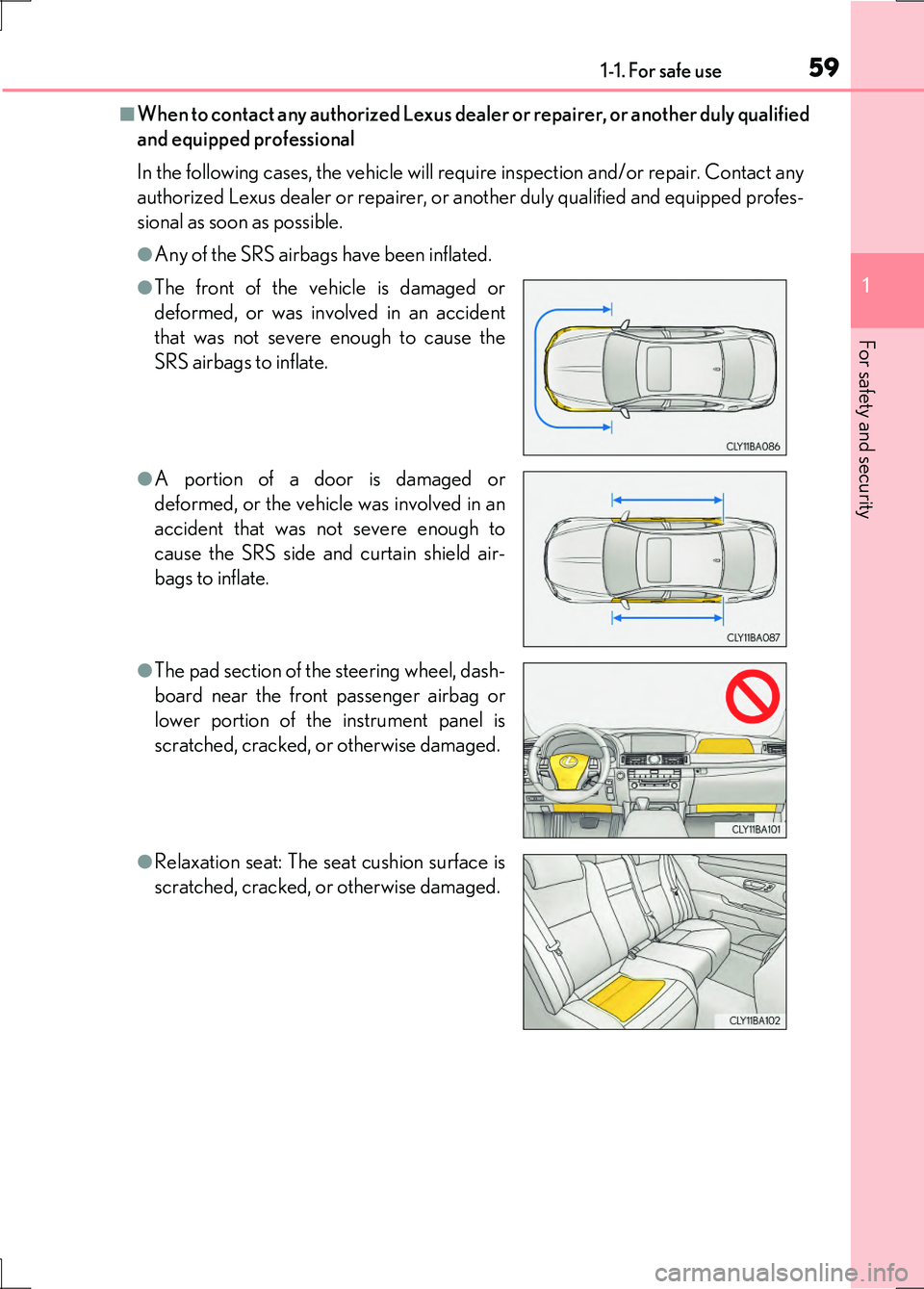 LEXUS LS600H 2017 Workshop Manual 591-1. For safe use
1
For safety and security
LS600h/LS600hL_EE(OM50G20E)
■When to contact any authorized Lexus dealer or repairer, or another duly qualified
and equipped professional
In the follo LEXUS LS600H 2017 Workshop Manual 591-1. For safe use
1
For safety and security
LS600h/LS600hL_EE(OM50G20E)
■When to contact any authorized Lexus dealer or repairer, or another duly qualified
and equipped professional
In the follo
