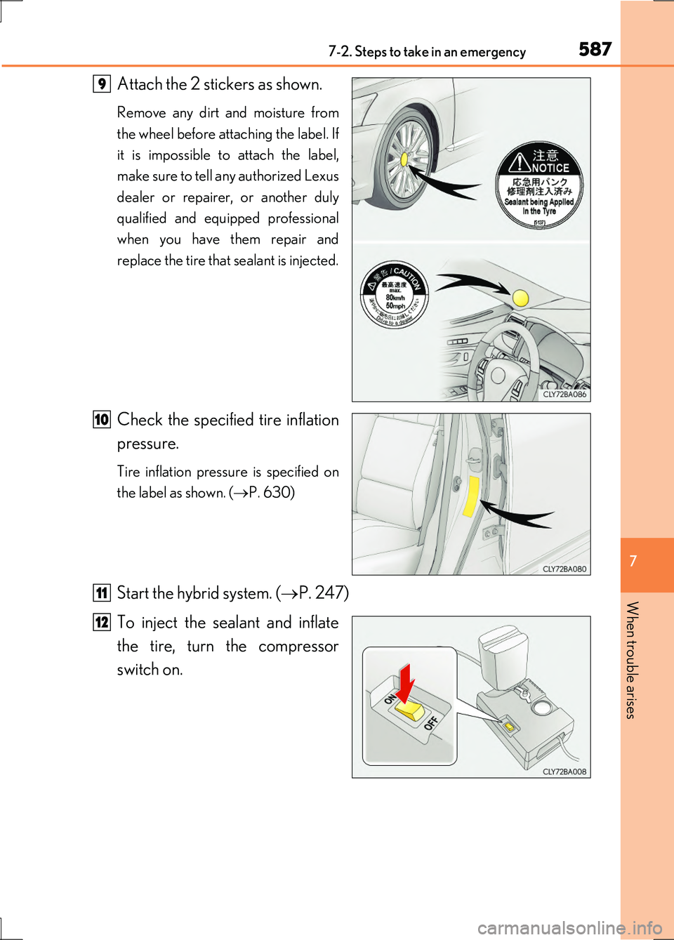 LEXUS LS600H 2017  Owners Manual 5877-2. Steps to take in an emergency
7
When trouble arises
LS600h/LS600hL_EE(OM50G20E)
Attach the 2 stickers as shown.
Remove any dirt and moisture from 
the wheel before attaching the label. If 
it 