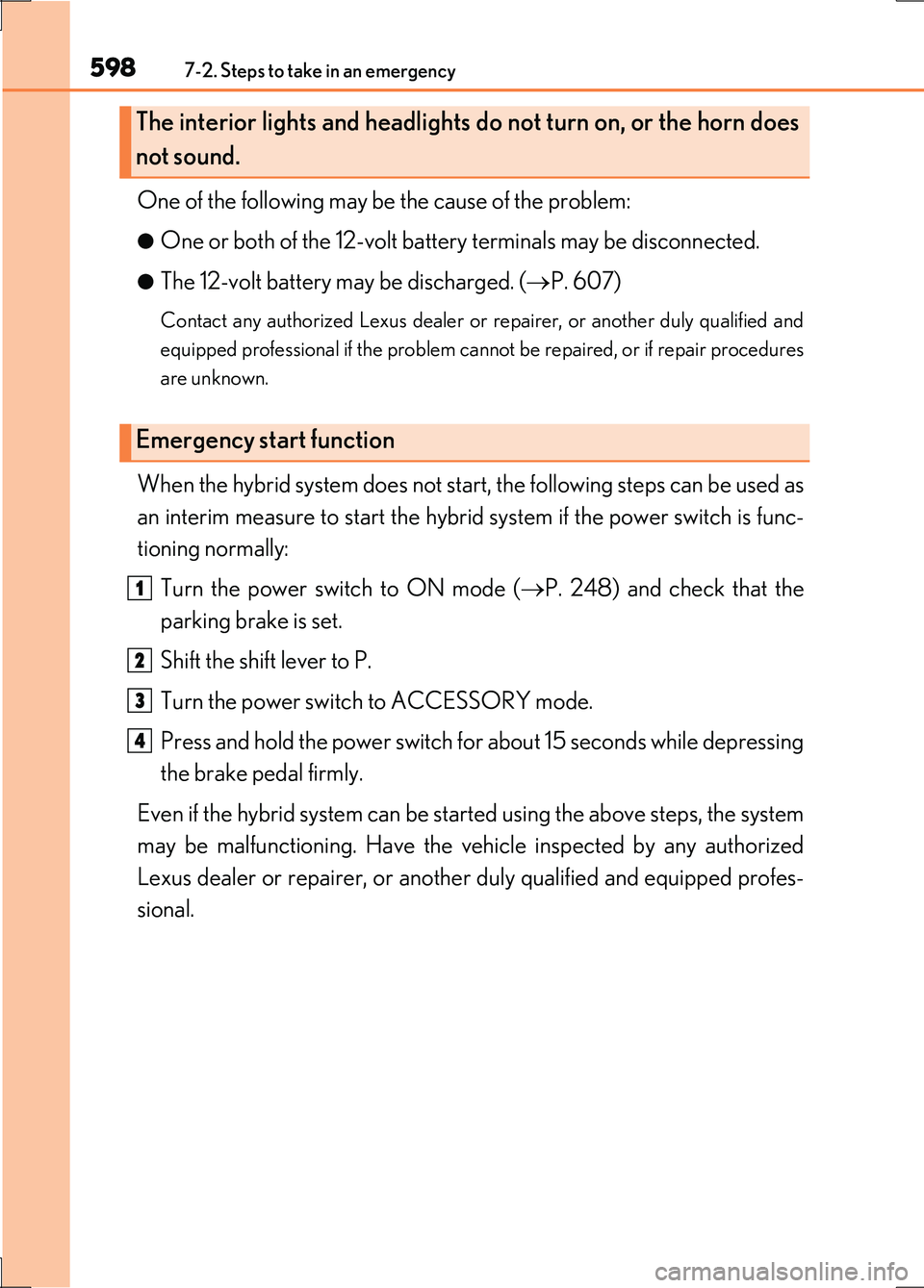 LEXUS LS600H 2017 Owners Manual 5987-2. Steps to take in an emergency
LS600h/LS600hL_EE(OM50G20E)
One of the following may be the cause of the problem:
●One or both of the 12-volt battery terminals may be disconnected.
●The 12-v LEXUS LS600H 2017 Owners Manual 5987-2. Steps to take in an emergency
LS600h/LS600hL_EE(OM50G20E)
One of the following may be the cause of the problem:
●One or both of the 12-volt battery terminals may be disconnected.
●The 12-v