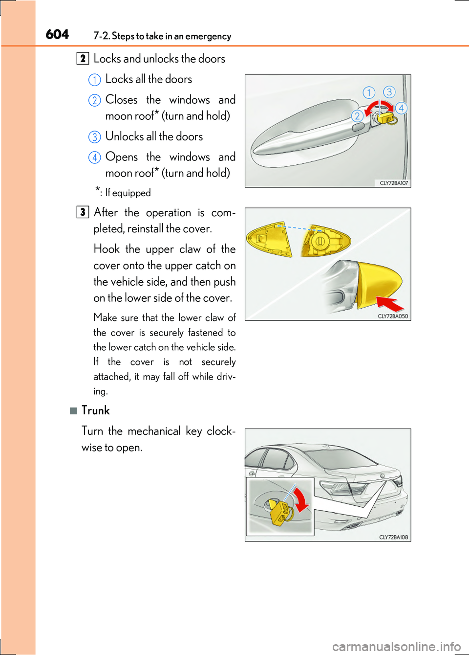 LEXUS LS600H 2017 Owners Manual 6047-2. Steps to take in an emergency
LS600h/LS600hL_EE(OM50G20E)
Locks and unlocks the doors
Locks all the doors
Closes the windows and
moon roof* (turn and hold)
Unlocks all the doors
Opens the LEXUS LS600H 2017 Owners Manual 6047-2. Steps to take in an emergency
LS600h/LS600hL_EE(OM50G20E)
Locks and unlocks the doors
Locks all the doors
Closes the windows and
moon roof* (turn and hold)
Unlocks all the doors
Opens the