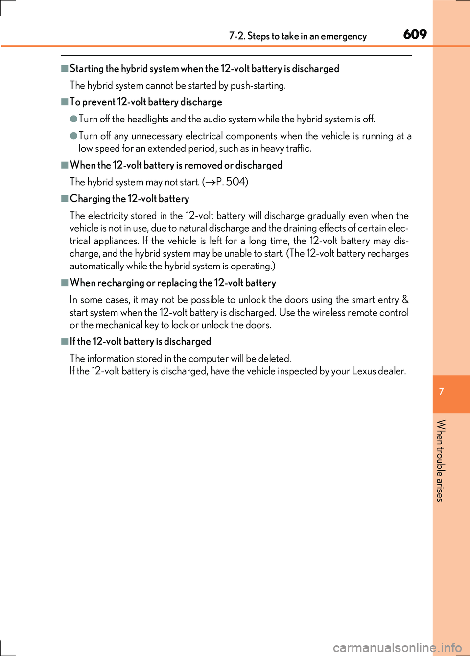 LEXUS LS600H 2017 User Guide 6097-2. Steps to take in an emergency
7
When trouble arises
LS600h/LS600hL_EE(OM50G20E)
■Starting the hybrid system when the 12-volt battery is discharged
The hybrid system cannot be started by pu LEXUS LS600H 2017 User Guide 6097-2. Steps to take in an emergency
7
When trouble arises
LS600h/LS600hL_EE(OM50G20E)
■Starting the hybrid system when the 12-volt battery is discharged
The hybrid system cannot be started by pu