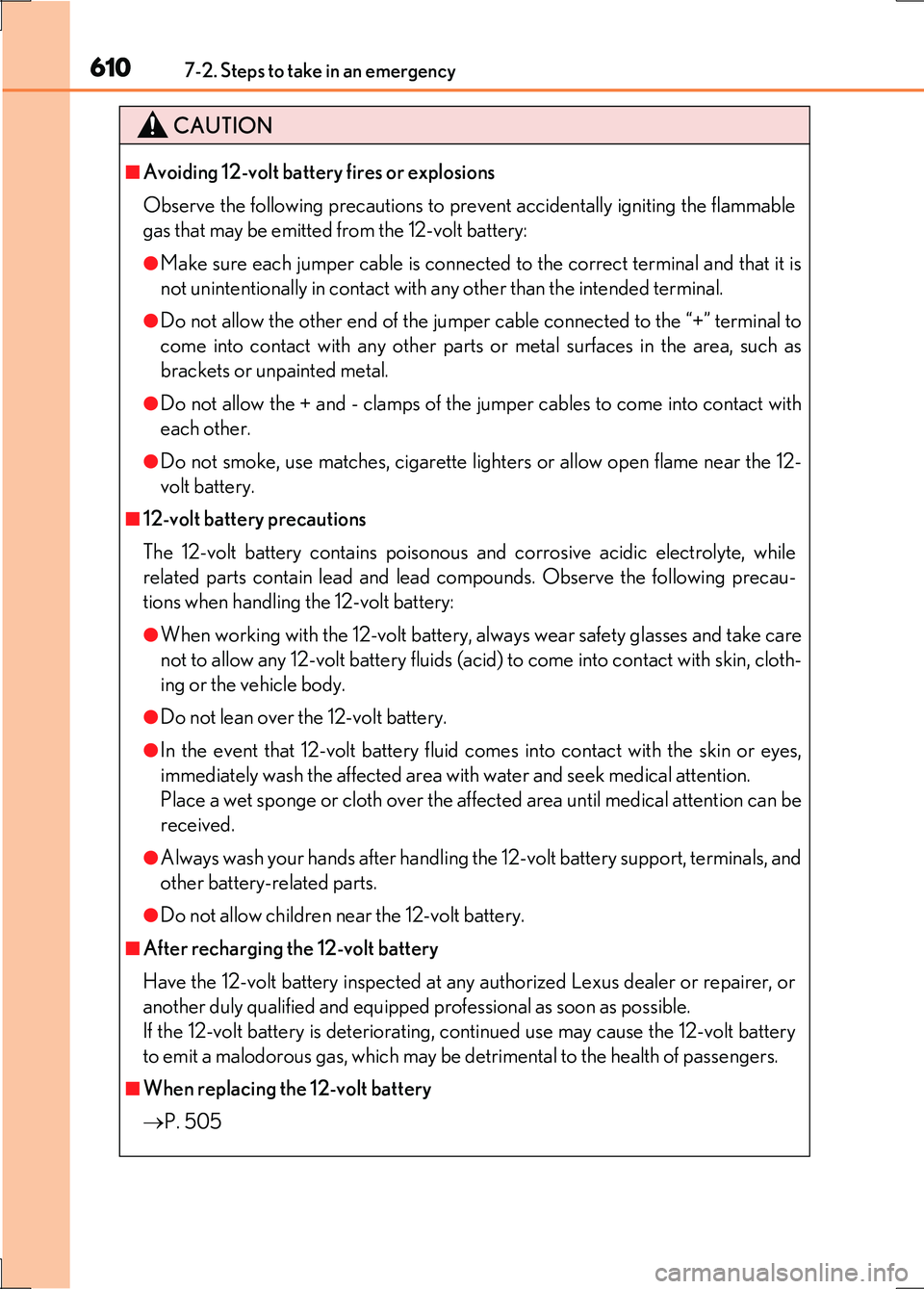 LEXUS LS600H 2017 Owners Manual 6107-2. Steps to take in an emergency
LS600h/LS600hL_EE(OM50G20E)
CAUTION
■Avoiding 12-volt battery fires or explosions
Observe the following precautions to prevent accidentally igniting the flamma LEXUS LS600H 2017 Owners Manual 6107-2. Steps to take in an emergency
LS600h/LS600hL_EE(OM50G20E)
CAUTION
■Avoiding 12-volt battery fires or explosions
Observe the following precautions to prevent accidentally igniting the flamma