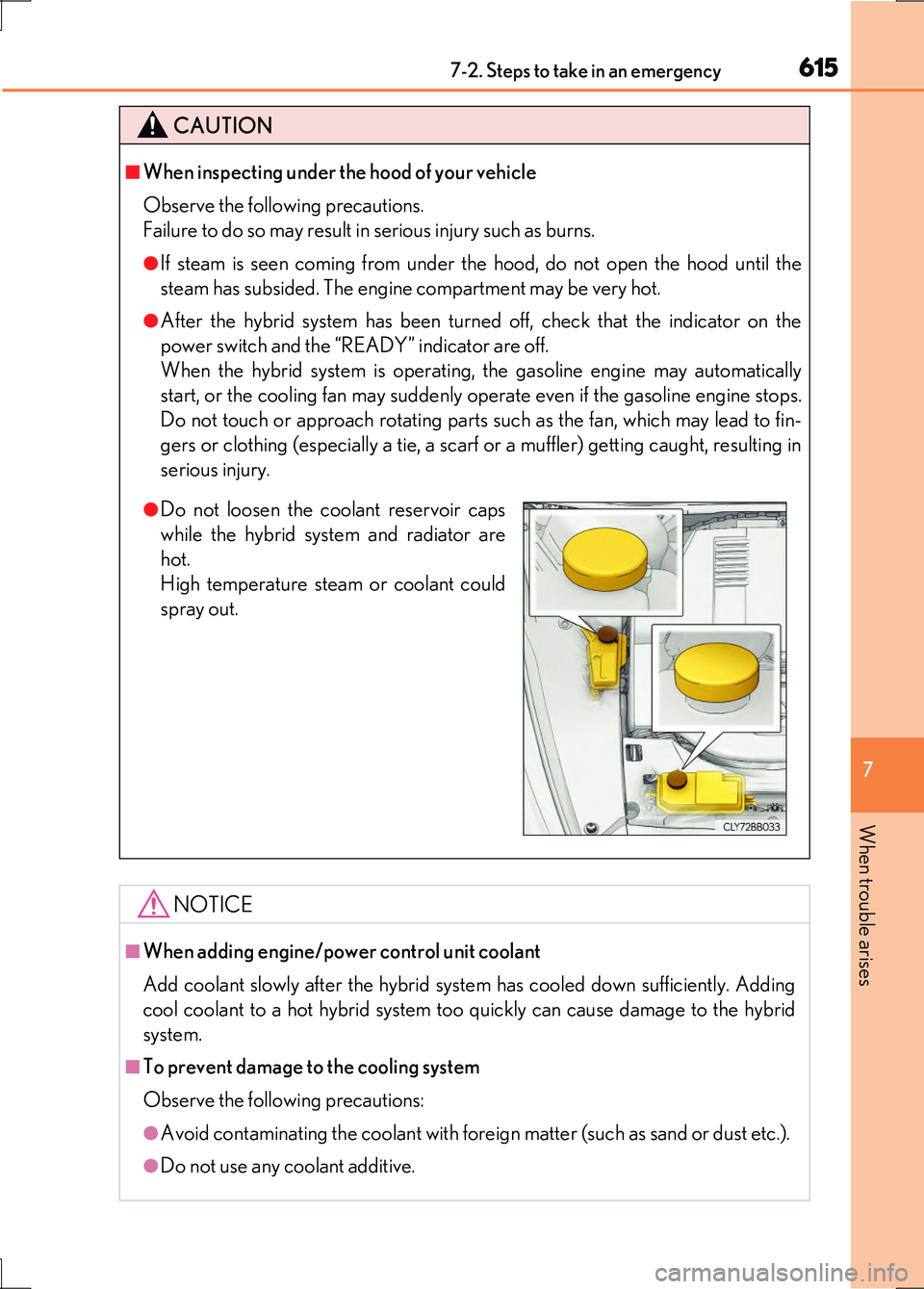 LEXUS LS600H 2017 Owners Manual 6157-2. Steps to take in an emergency
7
When trouble arises
LS600h/LS600hL_EE(OM50G20E)
CAUTION
■When inspecting under the hood of your vehicle
Observe the following precautions.
Failure to do so LEXUS LS600H 2017 Owners Manual 6157-2. Steps to take in an emergency
7
When trouble arises
LS600h/LS600hL_EE(OM50G20E)
CAUTION
■When inspecting under the hood of your vehicle
Observe the following precautions.
Failure to do so
