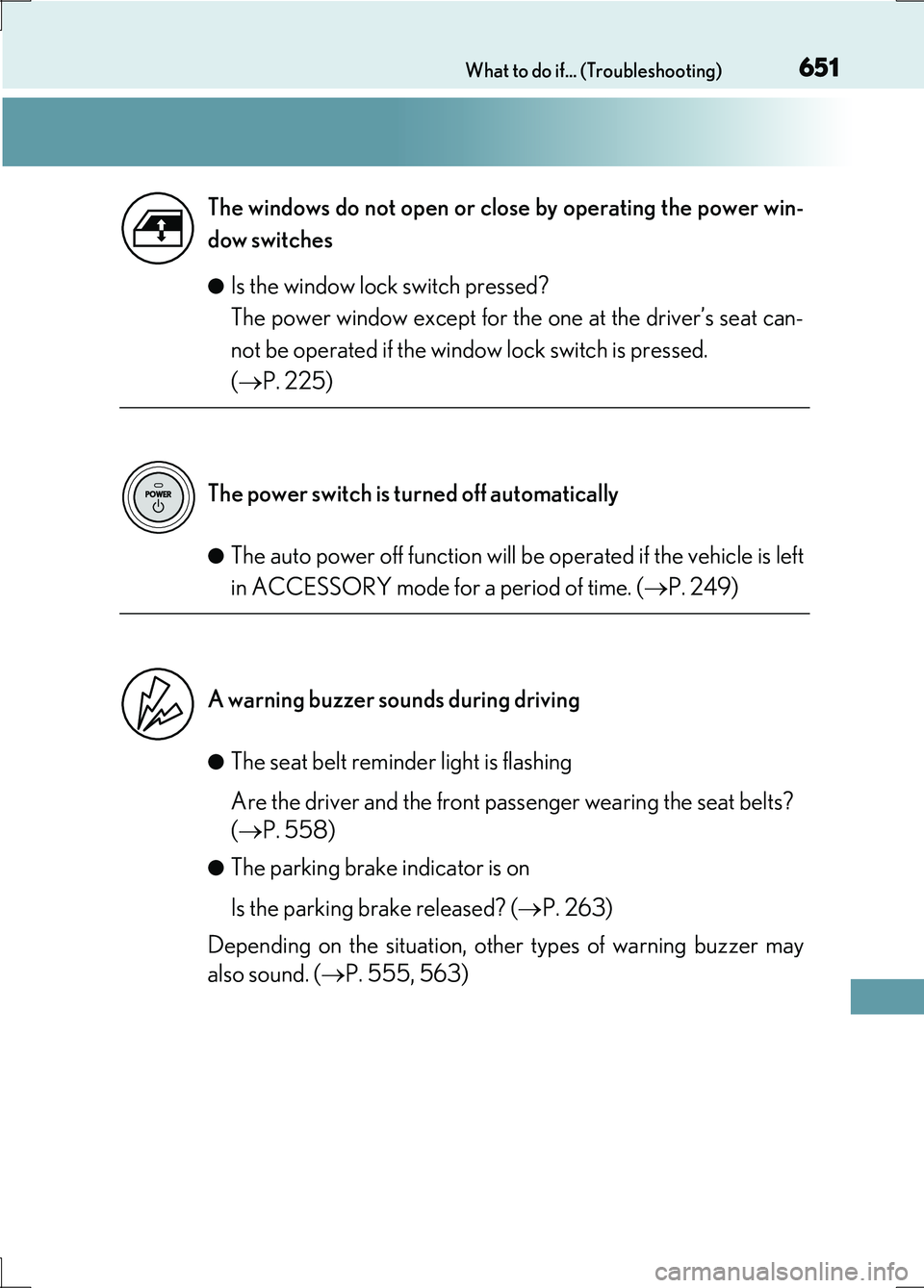 LEXUS LS600H 2017 Owners Manual 651What to do if... (Troubleshooting)
LS600h/LS600hL_EE(OM50G20E)
●Is the window lock switch pressed?
The power window except for the one at the driver’s seat can-
not be operated if the window LEXUS LS600H 2017 Owners Manual 651What to do if... (Troubleshooting)
LS600h/LS600hL_EE(OM50G20E)
●Is the window lock switch pressed?
The power window except for the one at the driver’s seat can-
not be operated if the window