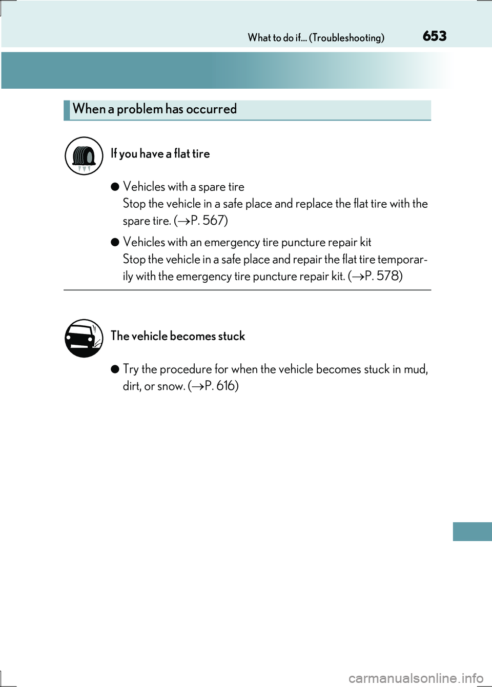 LEXUS LS600H 2017 Owners Manual 653What to do if... (Troubleshooting)
LS600h/LS600hL_EE(OM50G20E)
●Vehicles with a spare tire
Stop the vehicle in a safe place and replace the flat tire with the
spare tire. ( P. 567)
●Vehic LEXUS LS600H 2017 Owners Manual 653What to do if... (Troubleshooting)
LS600h/LS600hL_EE(OM50G20E)
●Vehicles with a spare tire
Stop the vehicle in a safe place and replace the flat tire with the
spare tire. ( P. 567)
●Vehic