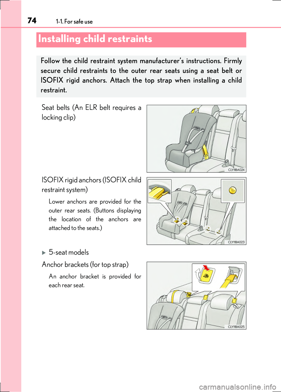 LEXUS LS600H 2017 Manual PDF 741-1. For safe use
LS600h/LS600hL_EE(OM50G20E)
Seat belts (An ELR belt requires a
locking clip)
ISOFIX rigid anchors (ISOFIX child
restraint system)
Lower anchors are provided for the
outer rear LEXUS LS600H 2017 Manual PDF 741-1. For safe use
LS600h/LS600hL_EE(OM50G20E)
Seat belts (An ELR belt requires a
locking clip)
ISOFIX rigid anchors (ISOFIX child
restraint system)
Lower anchors are provided for the
outer rear