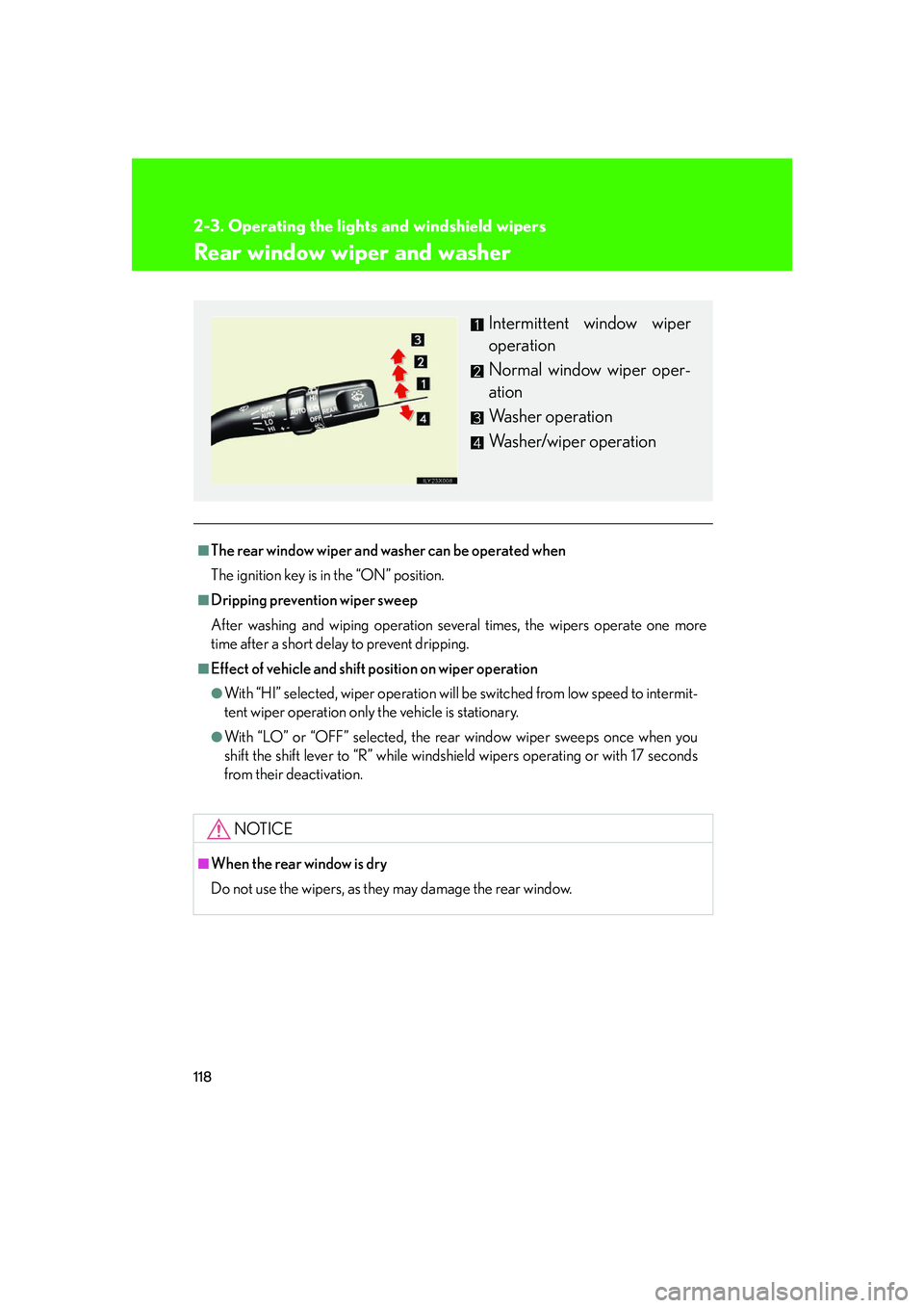 LEXUS LX470 2007 Owners Manual 118
2-3. Operating the lights and windshield wipers
Rear window wiper and washer
■The rear window wiper and washer can be operated when
The ignition key is in the “ON” position.
■Dripping prev LEXUS LX470 2007 Owners Manual 118
2-3. Operating the lights and windshield wipers
Rear window wiper and washer
■The rear window wiper and washer can be operated when
The ignition key is in the “ON” position.
■Dripping prev