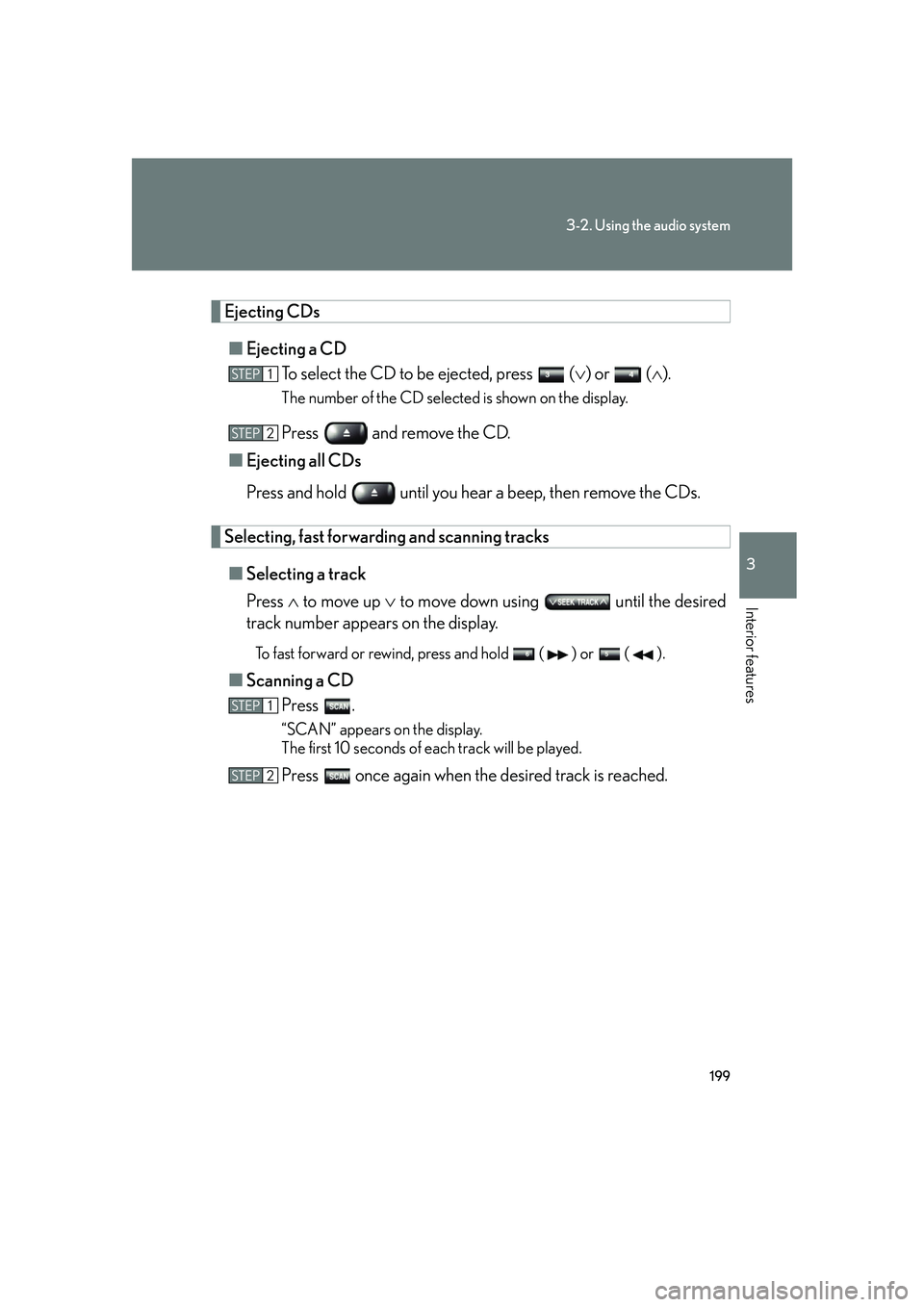 LEXUS LX470 2007 Owners Manual 199
3-2. Using the audio system
3
Interior features
Ejecting CDs■ Ejecting a CD
To select the CD to be ejected, press ( ) or ( ).
The number of the CD selected is shown on the display.
Pre LEXUS LX470 2007 Owners Manual 199
3-2. Using the audio system
3
Interior features
Ejecting CDs■ Ejecting a CD
To select the CD to be ejected, press ( ) or ( ).
The number of the CD selected is shown on the display.
Pre