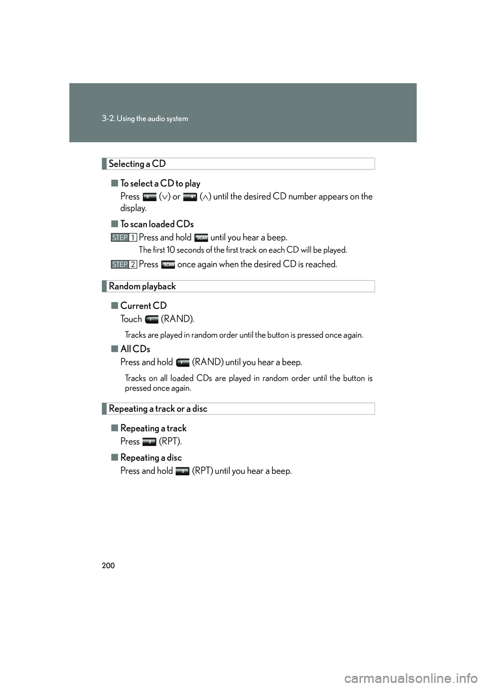 LEXUS LX470 2007 Owners Manual 200
3-2. Using the audio system
Selecting a CD■ To select a CD to play
Press ( ) or ( ) until the desired CD number appears on the
display.
■ To scan loaded CDs
Press and hold until yo LEXUS LX470 2007 Owners Manual 200
3-2. Using the audio system
Selecting a CD■ To select a CD to play
Press ( ) or ( ) until the desired CD number appears on the
display.
■ To scan loaded CDs
Press and hold until yo