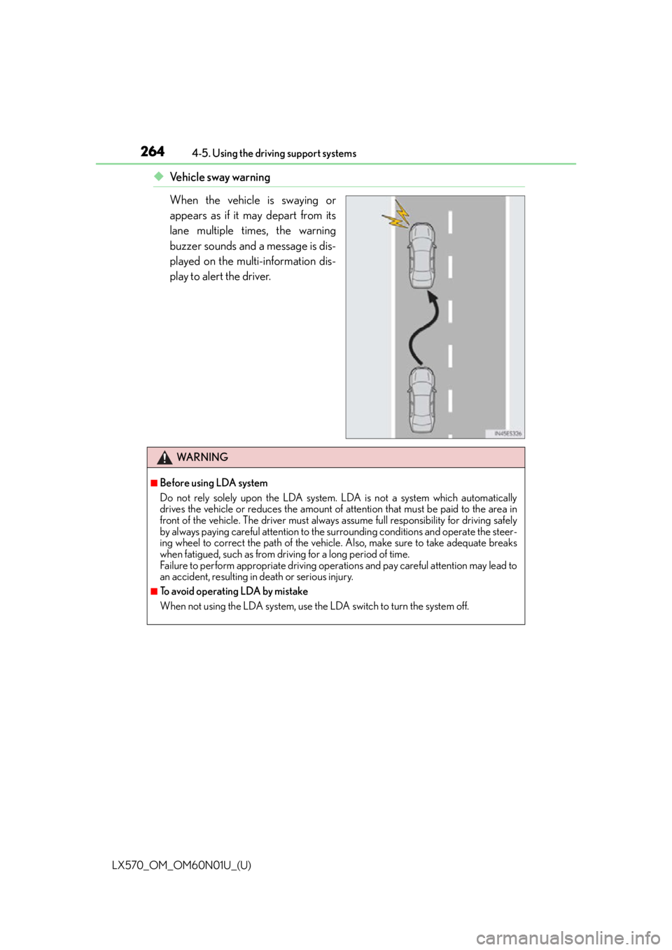 LEXUS LX570 2016 Owners Manual 264
LX570_OM_OM60N01U_(U)4-5. Using the driving support systems
◆Ve h i c l e s w a y w a r n i n g
When the vehicle is swaying or
appears as if it may depart from its
lane multiple times, the war LEXUS LX570 2016 Owners Manual 264
LX570_OM_OM60N01U_(U)4-5. Using the driving support systems
◆Ve h i c l e s w a y w a r n i n g
When the vehicle is swaying or
appears as if it may depart from its
lane multiple times, the war