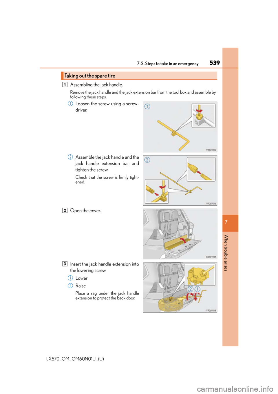 LEXUS LX570 2016 Owners Manual 5397-2. Steps to take in an emergency
LX570_OM_OM60N01U_(U)
7
When trouble arises
Assembling the jack handle.
Remove the jack handle and the jack extens ion bar from the tool box and assemble by
follo LEXUS LX570 2016 Owners Manual 5397-2. Steps to take in an emergency
LX570_OM_OM60N01U_(U)
7
When trouble arises
Assembling the jack handle.
Remove the jack handle and the jack extens ion bar from the tool box and assemble by
follo