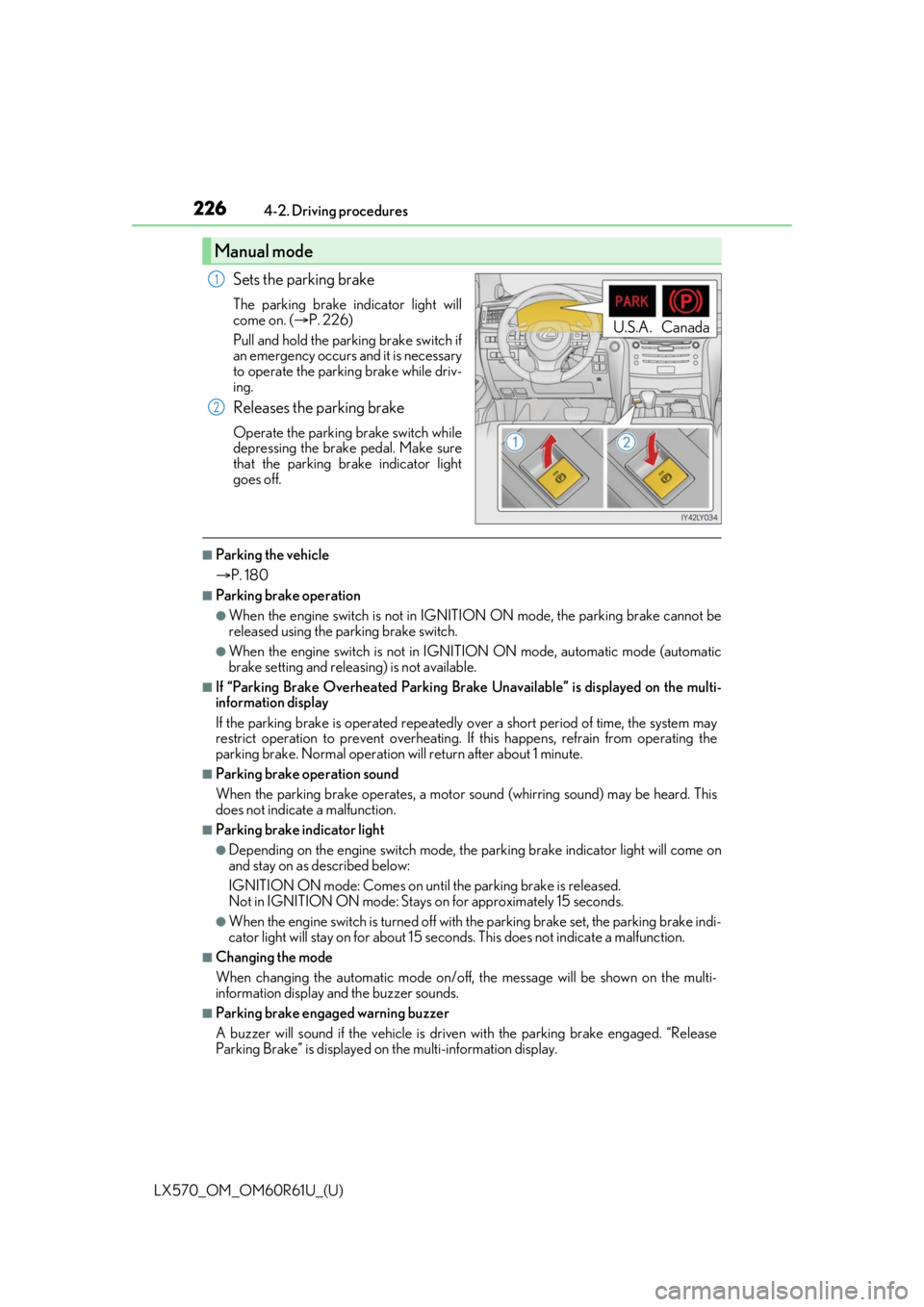 LEXUS LX570 2020 Owners Manual 226
LX570_OM_OM60R61U_(U)4-2. Driving procedures
Sets the parking brake
The parking brake indicator light will
come on. (
P. 226)
Pull and hold the parking brake switch if
an emergency occurs and i LEXUS LX570 2020 Owners Manual 226
LX570_OM_OM60R61U_(U)4-2. Driving procedures
Sets the parking brake
The parking brake indicator light will
come on. (
P. 226)
Pull and hold the parking brake switch if
an emergency occurs and i