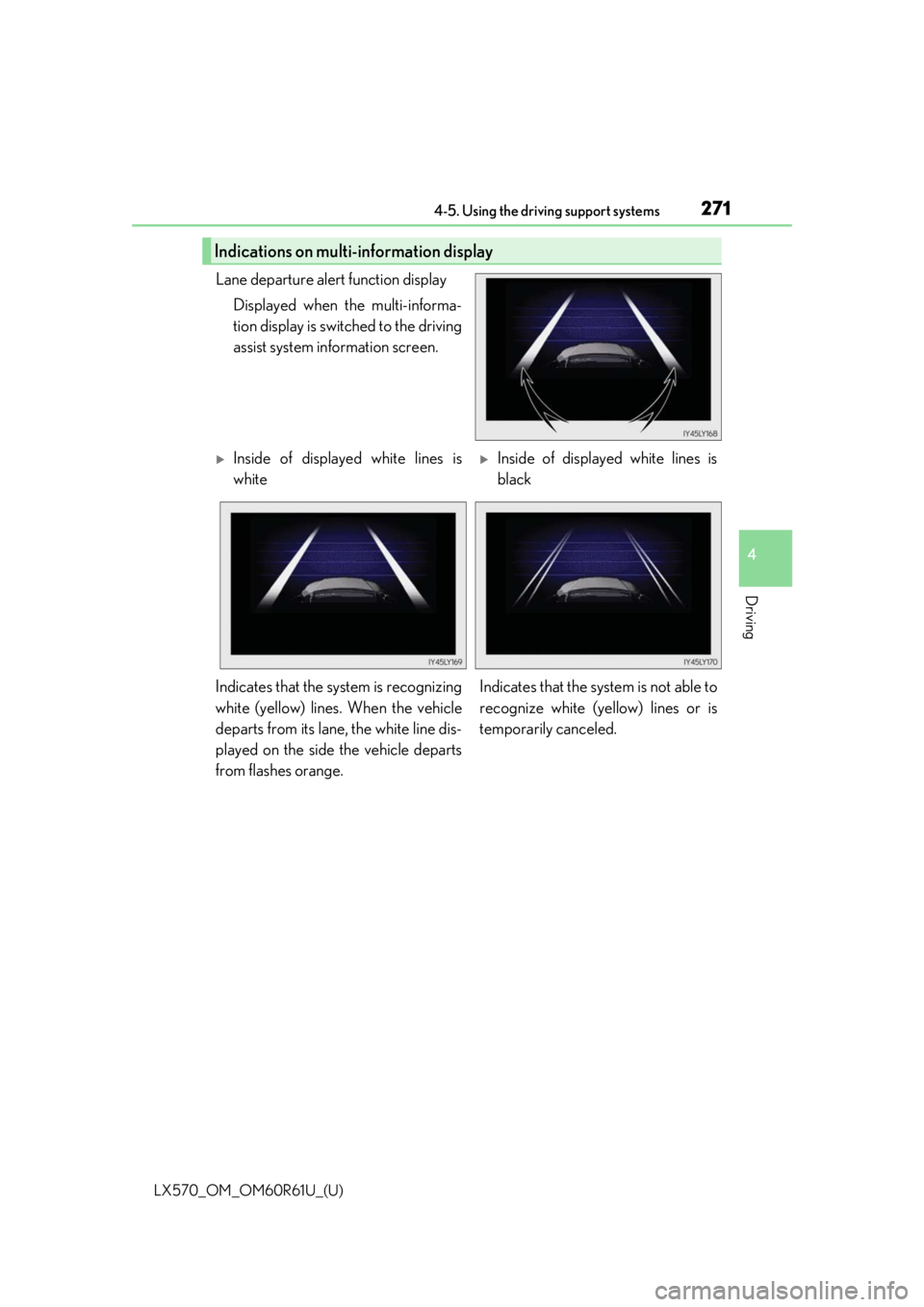 LEXUS LX570 2020 Owners Manual LX570_OM_OM60R61U_(U)
2714-5. Using the driving support systems
4
Driving
Lane departure alert function displayDisplayed when the multi-informa-
tion display is switched to the driving
assist system i LEXUS LX570 2020 Owners Manual LX570_OM_OM60R61U_(U)
2714-5. Using the driving support systems
4
Driving
Lane departure alert function displayDisplayed when the multi-informa-
tion display is switched to the driving
assist system i