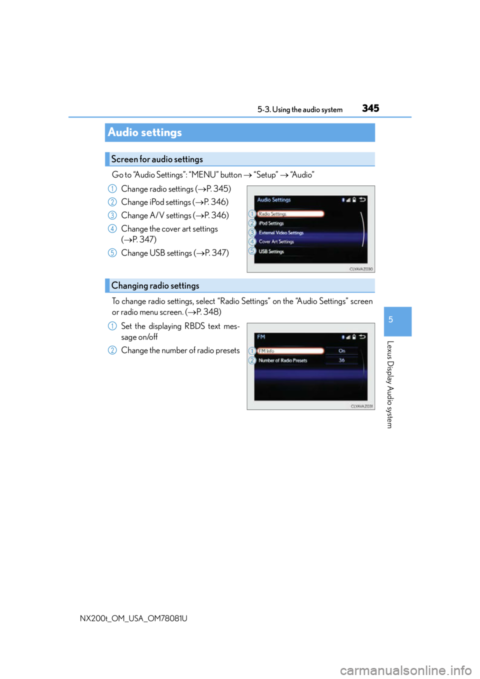 LEXUS NX200T 2016 Owners Manual 3455-3. Using the audio system
5
Lexus Display Audio system
NX200t_OM_USA_OM78081U
Audio settings
Go to “Audio Settings”: “MENU” button “Setup” “Audio”
Change radio settings ( LEXUS NX200T 2016 Owners Manual 3455-3. Using the audio system
5
Lexus Display Audio system
NX200t_OM_USA_OM78081U
Audio settings
Go to “Audio Settings”: “MENU” button “Setup” “Audio”
Change radio settings (
