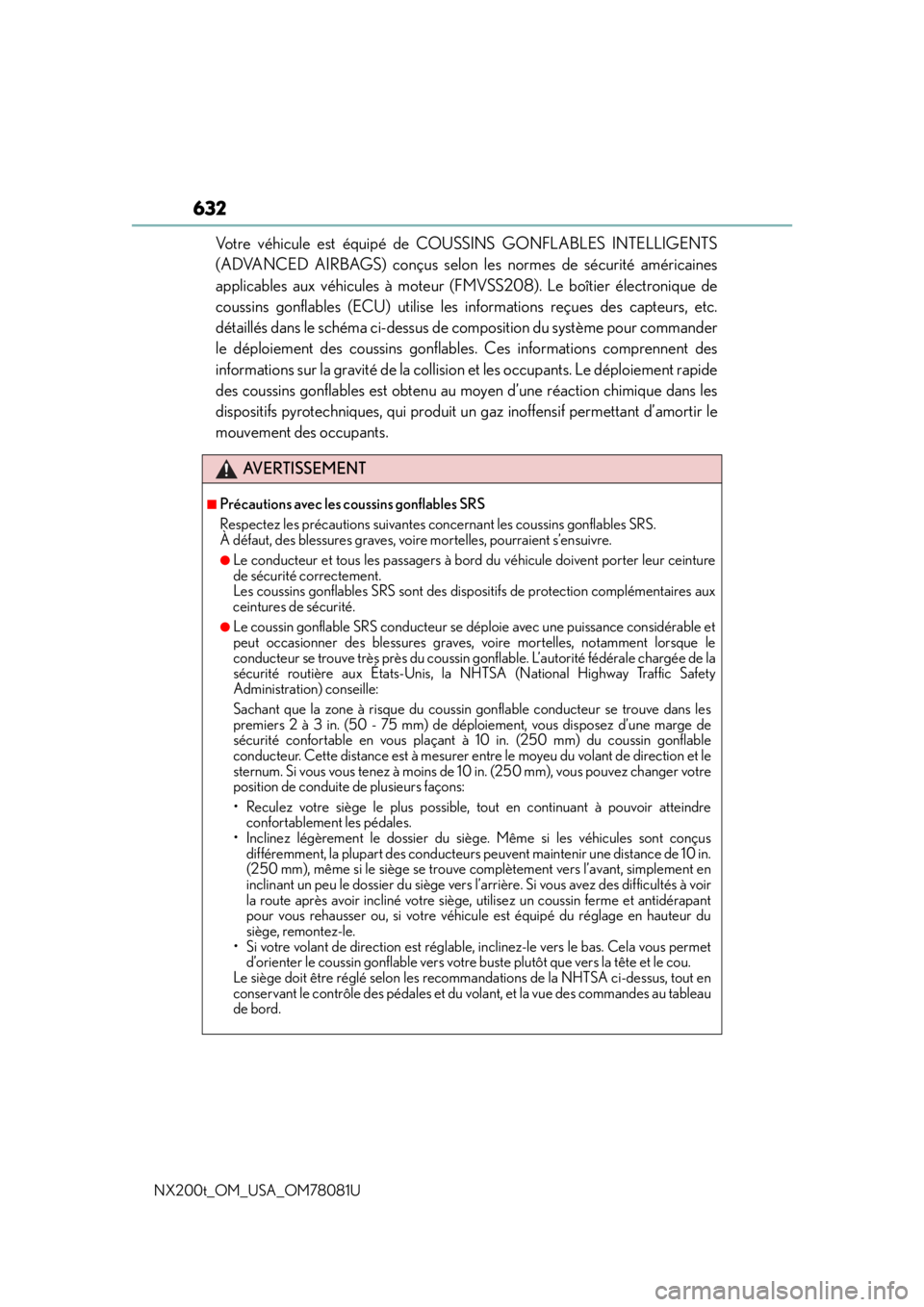 LEXUS NX200T 2016 Manual PDF 632
NX200t_OM_USA_OM78081U
Votre véhicule est équipé de COUSSINS GONFLABLES INTELLIGENTS
(ADVANCED AIRBAGS) conçus selon les normes de sécurité américaines
applicables aux véhicules à moteur LEXUS NX200T 2016 Manual PDF 632
NX200t_OM_USA_OM78081U
Votre véhicule est équipé de COUSSINS GONFLABLES INTELLIGENTS
(ADVANCED AIRBAGS) conçus selon les normes de sécurité américaines
applicables aux véhicules à moteur