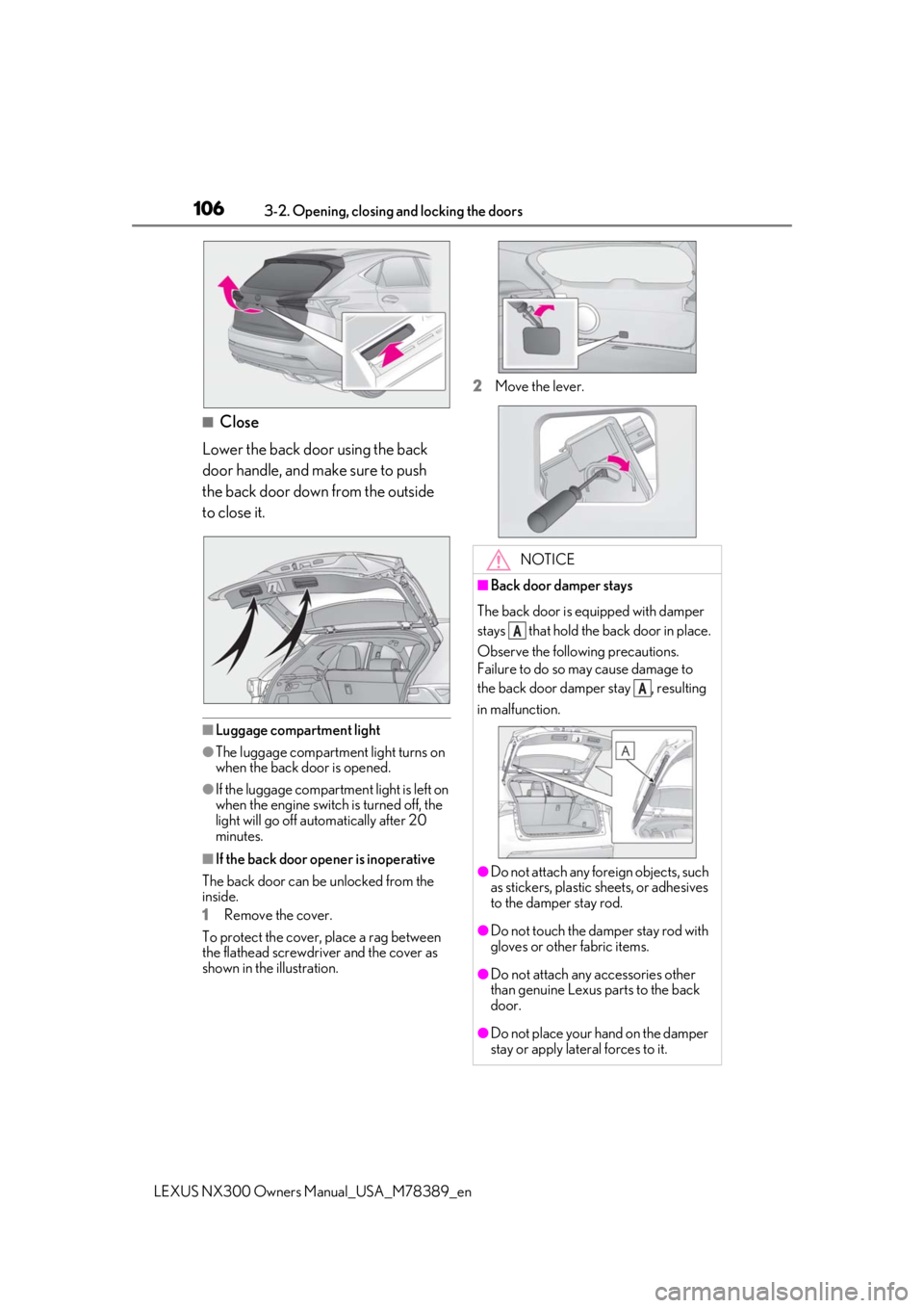 LEXUS NX300 2020 Owners Guide 1063-2. Opening, closing and locking the doors
LEXUS NX300 Owners Manual_USA_M78389_en
■Close
Lower the back door using the back
door handle, and make sure to push
the back door down from the outs LEXUS NX300 2020 Owners Guide 1063-2. Opening, closing and locking the doors
LEXUS NX300 Owners Manual_USA_M78389_en
■Close
Lower the back door using the back
door handle, and make sure to push
the back door down from the outs