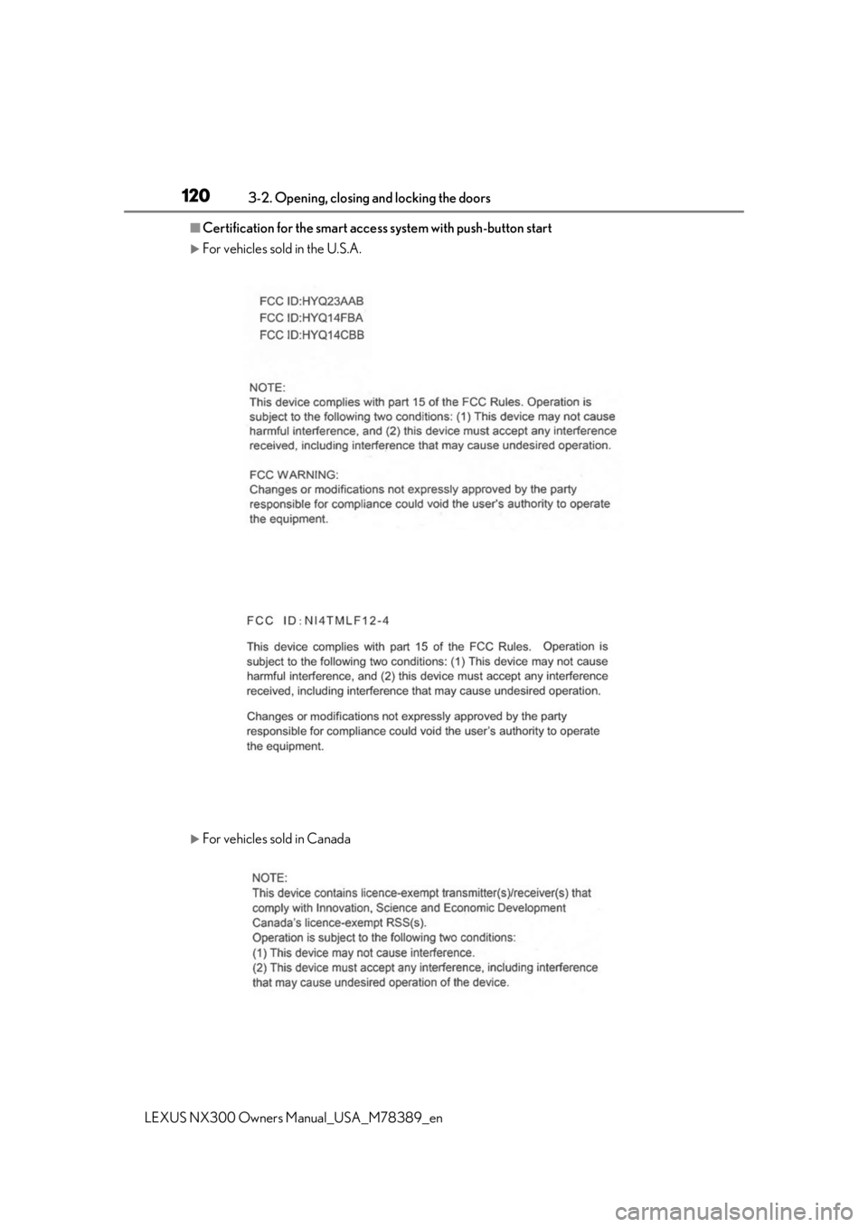 LEXUS NX300 2020 Owners Manual 1203-2. Opening, closing and locking the doors
LEXUS NX300 Owners Manual_USA_M78389_en
■Certification for the smart access system with push-button start
For vehicles sold in the U.S.A.
For ve LEXUS NX300 2020 Owners Manual 1203-2. Opening, closing and locking the doors
LEXUS NX300 Owners Manual_USA_M78389_en
■Certification for the smart access system with push-button start
For vehicles sold in the U.S.A.
For ve
