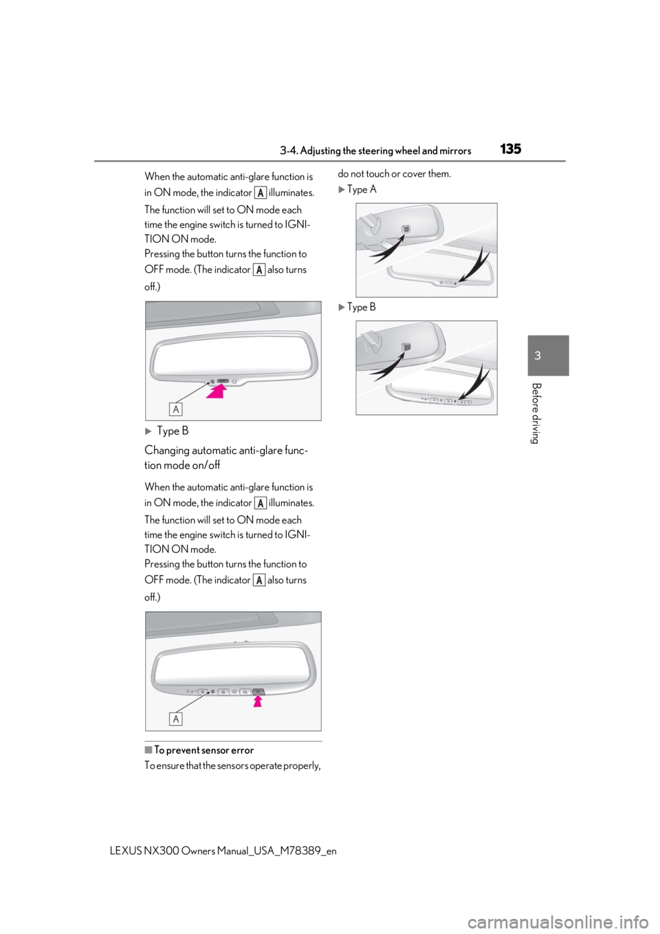 LEXUS NX300 2020 Service Manual 1353-4. Adjusting the steering wheel and mirrors
LEXUS NX300 Owners  Manual_USA_M78389_en
3
Before driving
When the automatic anti-glare function is 
in ON mode, the indicator   illuminates. 
The func