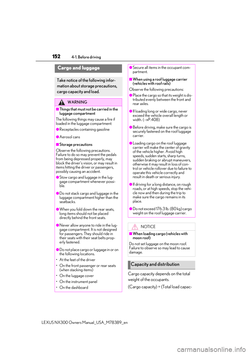 LEXUS NX300 2020  Owners Manual 1524-1. Before driving
LEXUS NX300 Owners Manual_USA_M78389_en
Cargo capacity depends on the total 
weight of the occupants.
(Cargo capacity) = (Total load capac-
Cargo and luggage
Take notice of the 