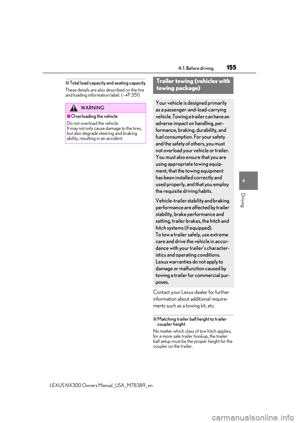 LEXUS NX300 2020  Owners Manual 1554-1. Before driving
LEXUS NX300 Owners  Manual_USA_M78389_en
4
Driving
■Total load capacity and seating capacity
These details are also described on the tire 
and loading information label. ( 