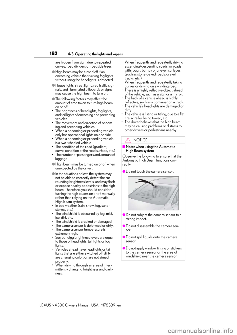 LEXUS NX300 2020 Owners Guide 1824-3. Operating the lights and wipers
LEXUS NX300 Owners Manual_USA_M78389_en
are hidden from sight due to repeated
curves, road dividers or roadside trees
●High beam may be turned off if an
onc LEXUS NX300 2020 Owners Guide 1824-3. Operating the lights and wipers
LEXUS NX300 Owners Manual_USA_M78389_en
are hidden from sight due to repeated
curves, road dividers or roadside trees
●High beam may be turned off if an
onc