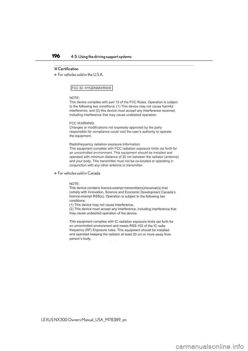 LEXUS NX300 2020 Owners Manual 1964-5. Using the driving support systems
LEXUS NX300 Owners Manual_USA_M78389_en
■Certification
For vehicles sold in the U.S.A.
For vehicles sold in Canada LEXUS NX300 2020 Owners Manual 1964-5. Using the driving support systems
LEXUS NX300 Owners Manual_USA_M78389_en
■Certification
For vehicles sold in the U.S.A.
For vehicles sold in Canada