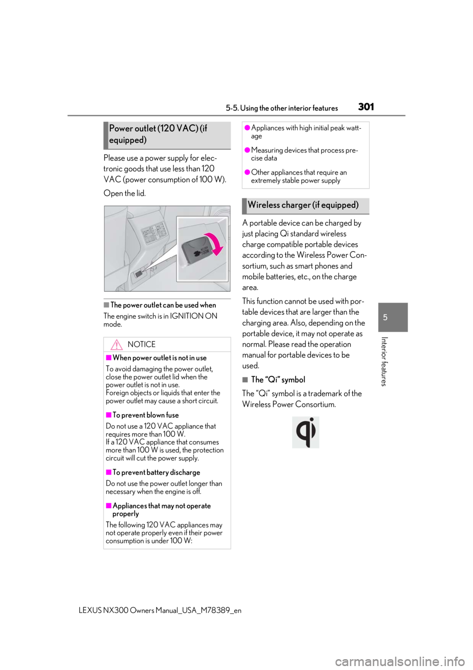 LEXUS NX300 2020  Owners Manual 3015-5. Using the other interior features
LEXUS NX300 Owners  Manual_USA_M78389_en
5
Interior features
Please use a power supply for elec-
tronic goods that use less than 120 
VAC (power consumption o