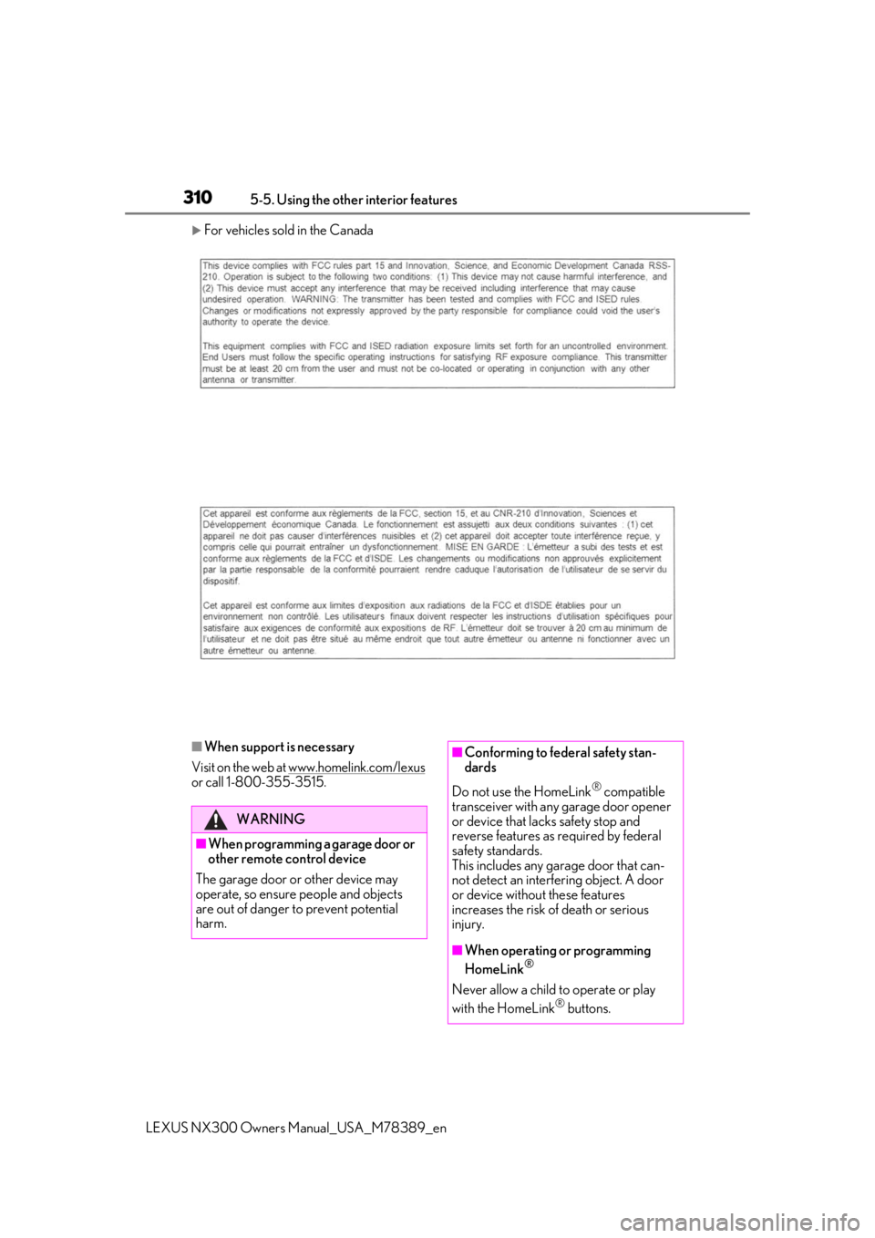 LEXUS NX300 2020  Owners Manual 3105-5. Using the other interior features
LEXUS NX300 Owners Manual_USA_M78389_en
For vehicles sold in the Canada
■When support is necessary
Visit on the web at www.homelink.com/lexus 
or call 1-