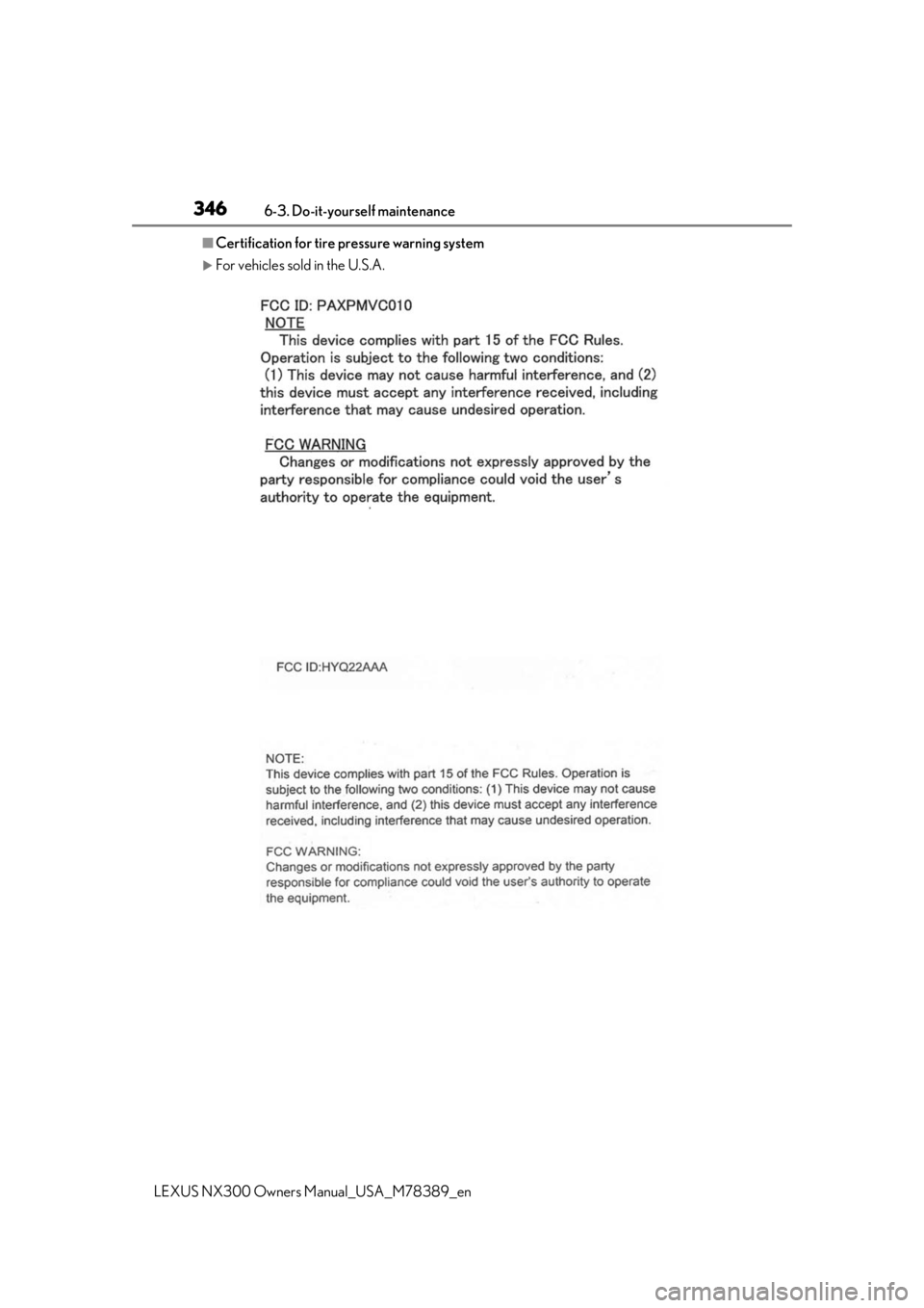LEXUS NX300 2020 Owners Manual 3466-3. Do-it-yourself maintenance
LEXUS NX300 Owners Manual_USA_M78389_en
■Certification for tire pressure warning system
For vehicles sold in the U.S.A. LEXUS NX300 2020 Owners Manual 3466-3. Do-it-yourself maintenance
LEXUS NX300 Owners Manual_USA_M78389_en
■Certification for tire pressure warning system
For vehicles sold in the U.S.A.