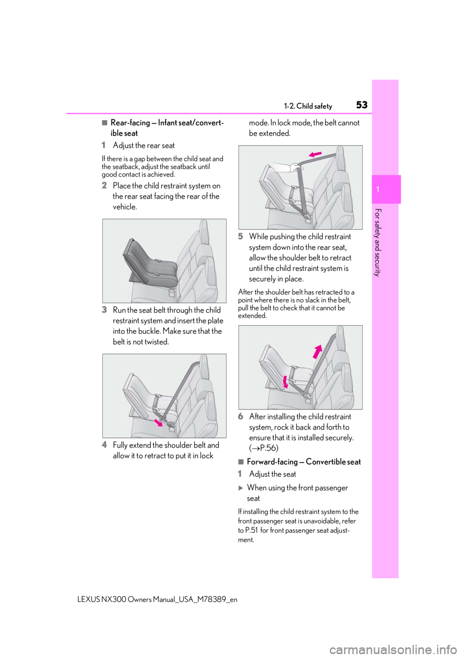 LEXUS NX300 2020 Workshop Manual 531-2. Child safety
LEXUS NX300 Owners  Manual_USA_M78389_en
1
For safety and security
■Rear-facing — Infant seat/convert-
ible seat
1 Adjust the rear seat
If there is a gap between the child seat