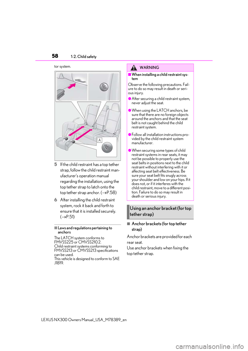 LEXUS NX300 2020 Workshop Manual 581-2. Child safety
LEXUS NX300 Owners Manual_USA_M78389_en
tor system.
5If the child restraint has a top tether 
strap, follow the child restraint man-
ufacturer’s operation manual 
regarding the i