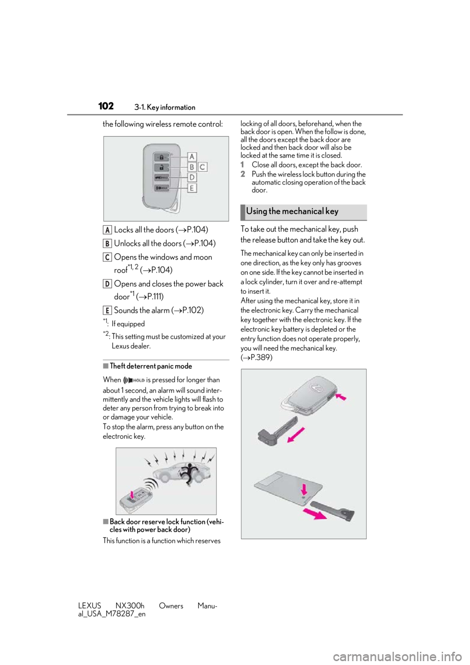 LEXUS NX300H 2019 Owners Manual 1023-1. Key information
LEXUS NX300h Owners Manu-
al_USA_M78287_en
the following wireless remote control:Locks all the doors ( P.104)
Unlocks all the doors ( P.104)
Opens the windows and moon
r LEXUS NX300H 2019 Owners Manual 1023-1. Key information
LEXUS NX300h Owners Manu-
al_USA_M78287_en
the following wireless remote control:Locks all the doors ( P.104)
Unlocks all the doors ( P.104)
Opens the windows and moon
r