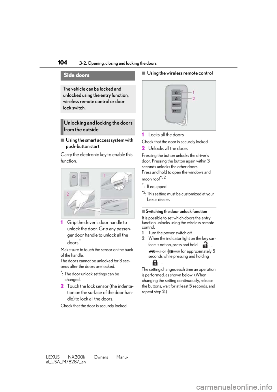 LEXUS NX300H 2019 Owners Manual 1043-2. Opening, closing and locking the doors
LEXUS NX300h Owners Manu-
al_USA_M78287_en
3-2.Opening, closing and locking the doors
■Using the smart access system with
push-button start
Carry the LEXUS NX300H 2019 Owners Manual 1043-2. Opening, closing and locking the doors
LEXUS NX300h Owners Manu-
al_USA_M78287_en
3-2.Opening, closing and locking the doors
■Using the smart access system with
push-button start
Carry the
