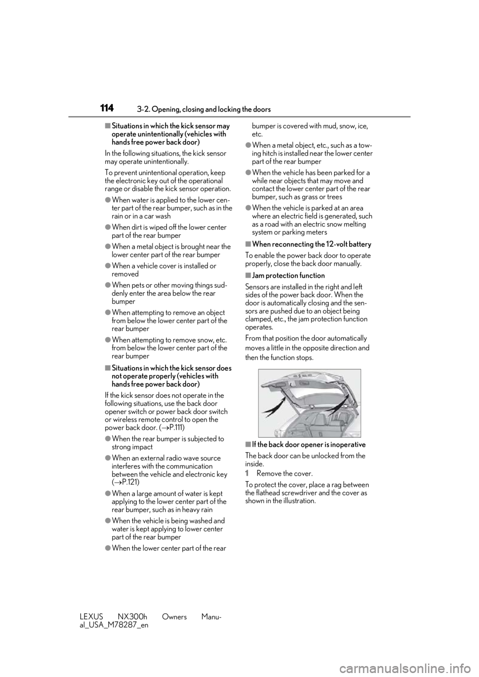 LEXUS NX300H 2019 User Guide 1143-2. Opening, closing and locking the doors
LEXUS NX300h Owners Manu-
al_USA_M78287_en
■Situations in which the kick sensor may
operate unintentionally (vehicles with
hands free power back door LEXUS NX300H 2019 User Guide 1143-2. Opening, closing and locking the doors
LEXUS NX300h Owners Manu-
al_USA_M78287_en
■Situations in which the kick sensor may
operate unintentionally (vehicles with
hands free power back door