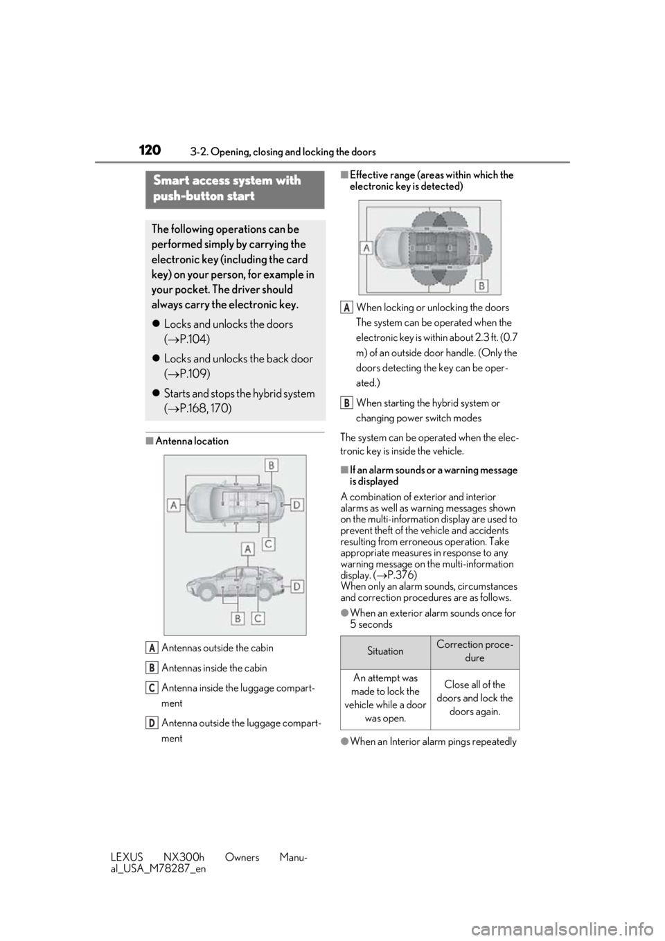 LEXUS NX300H 2019  Owners Manual 1203-2. Opening, closing and locking the doors
LEXUS NX300h Owners Manu-
al_USA_M78287_en
■Antenna locationAntennas outside the cabin
Antennas inside the cabin
Antenna inside the luggage compart-
me