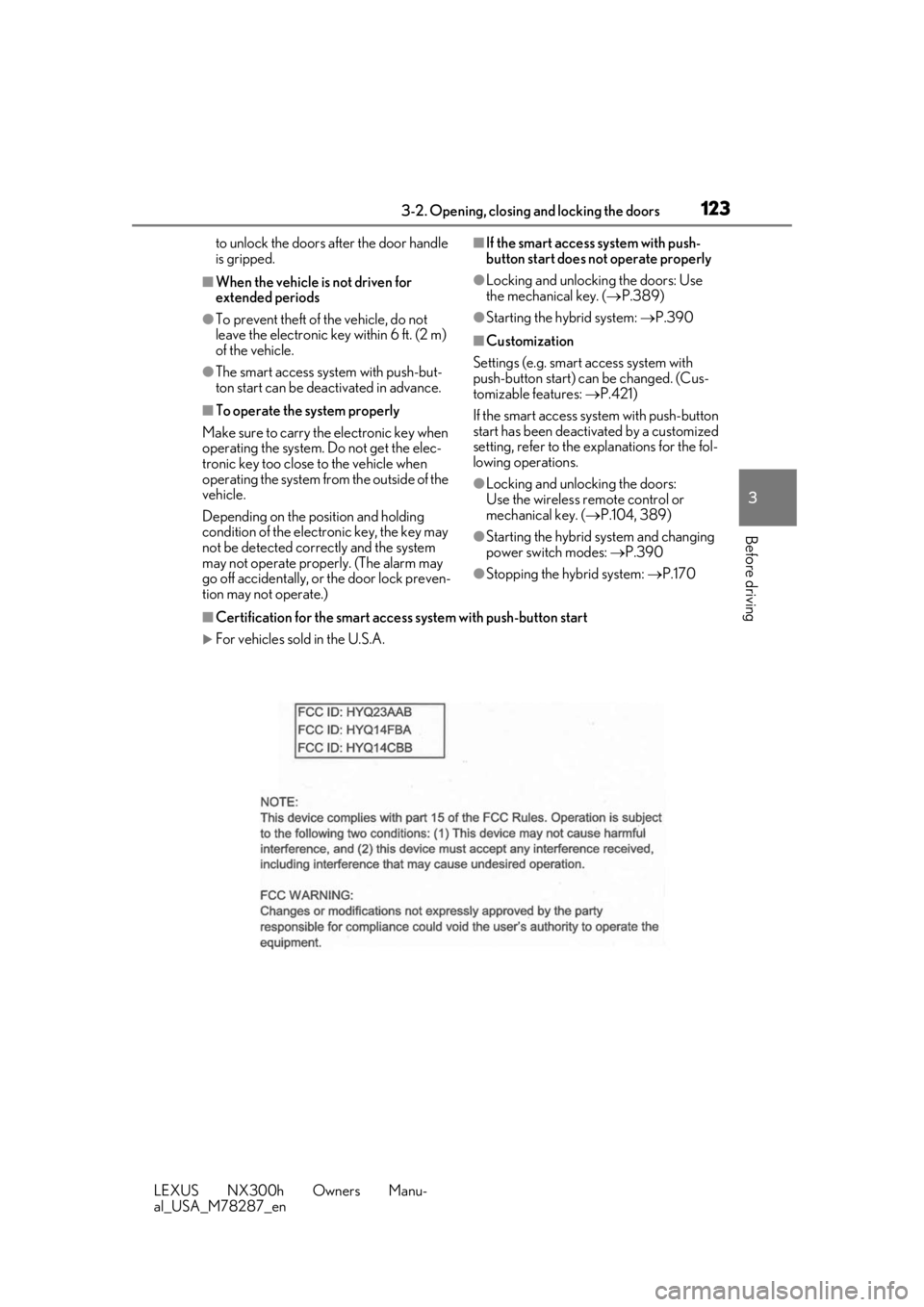 LEXUS NX300H 2019  Owners Manual 1233-2. Opening, closing and locking the doors
LEXUS NX300h Owners Manu-
al_USA_M78287_en
3
Before driving
to unlock the doors after the door handle 
is gripped.
■When the vehicle is not driven for 