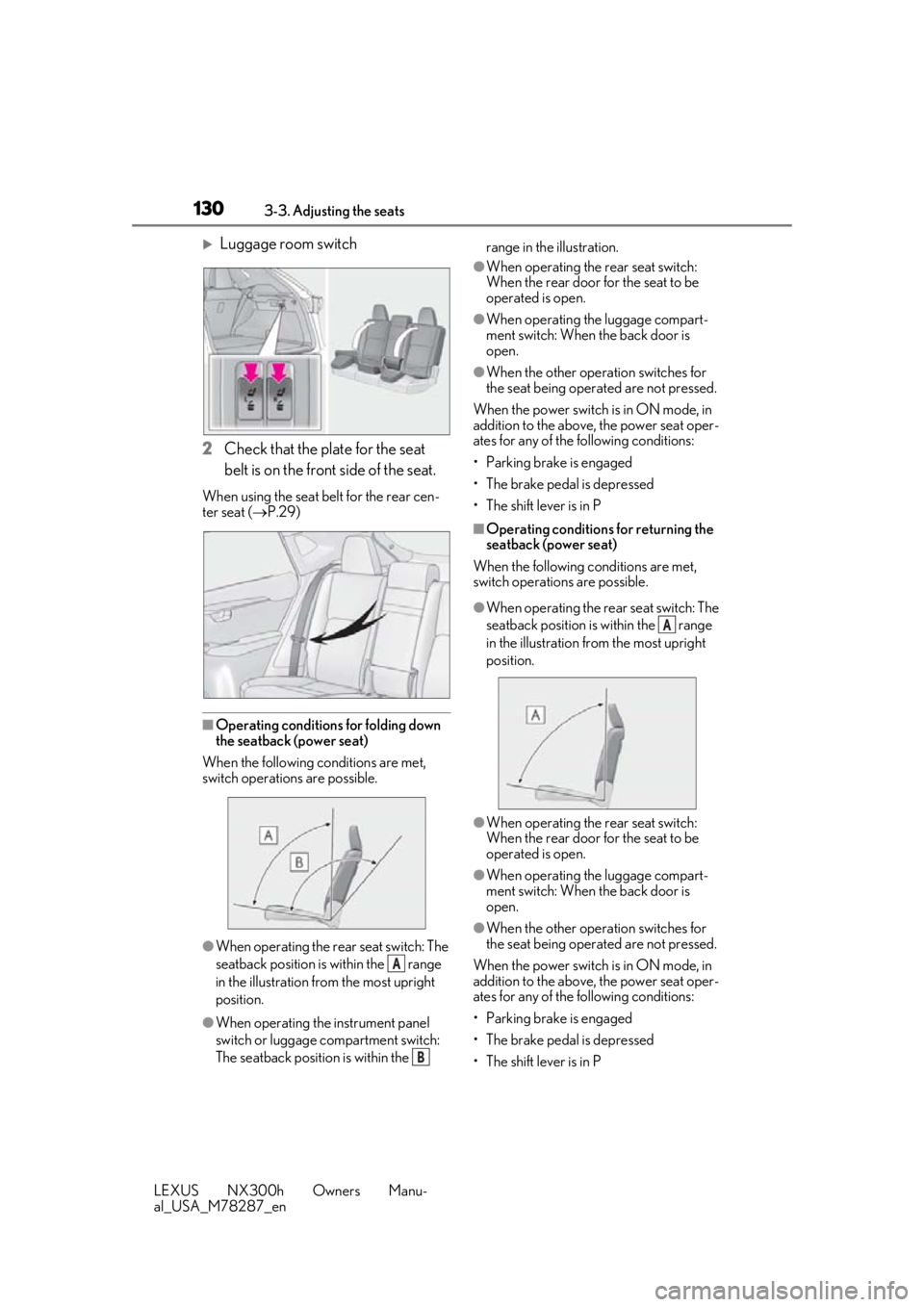 LEXUS NX300H 2019  Owners Manual 1303-3. Adjusting the seats
LEXUS NX300h Owners Manu-
al_USA_M78287_en
Luggage room switch
2 Check that the plate for the seat 
belt is on the front side of the seat.
When using the seat be lt for 