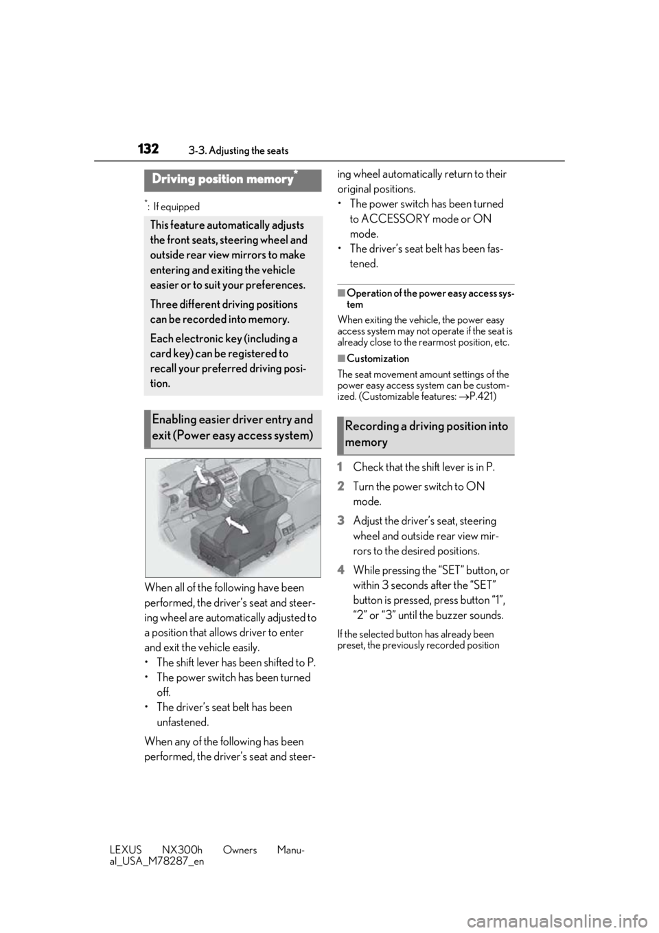 LEXUS NX300H 2019 Owners Manual 1323-3. Adjusting the seats
LEXUS NX300h Owners Manu-
al_USA_M78287_en
*:If equipped
When all of the following have been
performed, the driver’s seat and steer-
ing wheel are automatically adjusted LEXUS NX300H 2019 Owners Manual 1323-3. Adjusting the seats
LEXUS NX300h Owners Manu-
al_USA_M78287_en
*:If equipped
When all of the following have been
performed, the driver’s seat and steer-
ing wheel are automatically adjusted