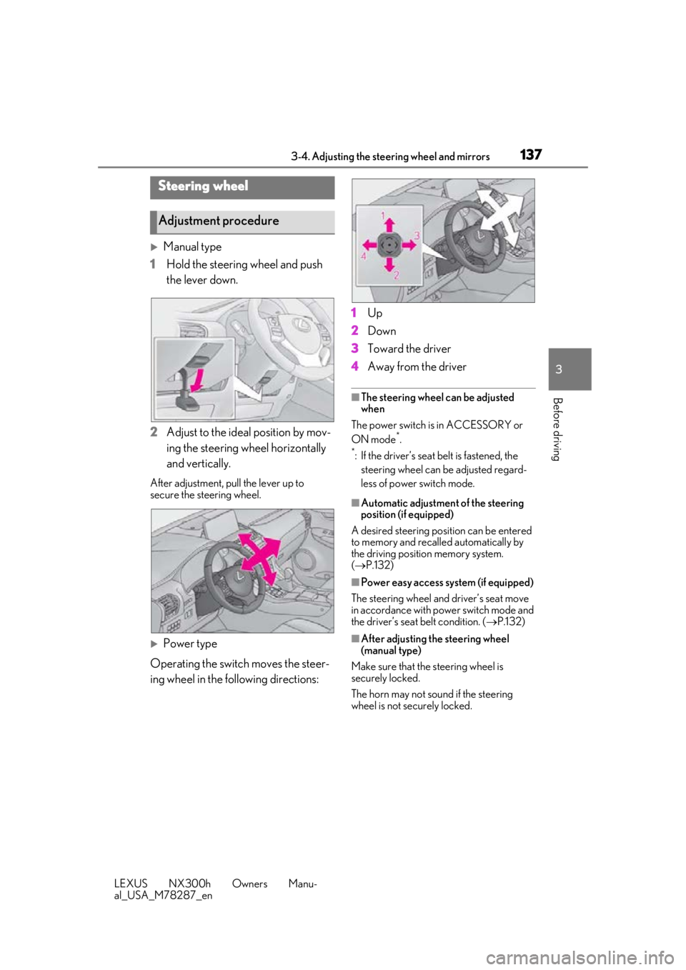 LEXUS NX300H 2019 Owners Manual 1373-4. Adjusting the steering wheel and mirrors
LEXUS NX300h Owners Manu-
al_USA_M78287_en
3
Before driving
3-4.Adjusting the steering wheel and mirrors
Manual type
1 Hold the steering wheel and p LEXUS NX300H 2019 Owners Manual 1373-4. Adjusting the steering wheel and mirrors
LEXUS NX300h Owners Manu-
al_USA_M78287_en
3
Before driving
3-4.Adjusting the steering wheel and mirrors
Manual type
1 Hold the steering wheel and p