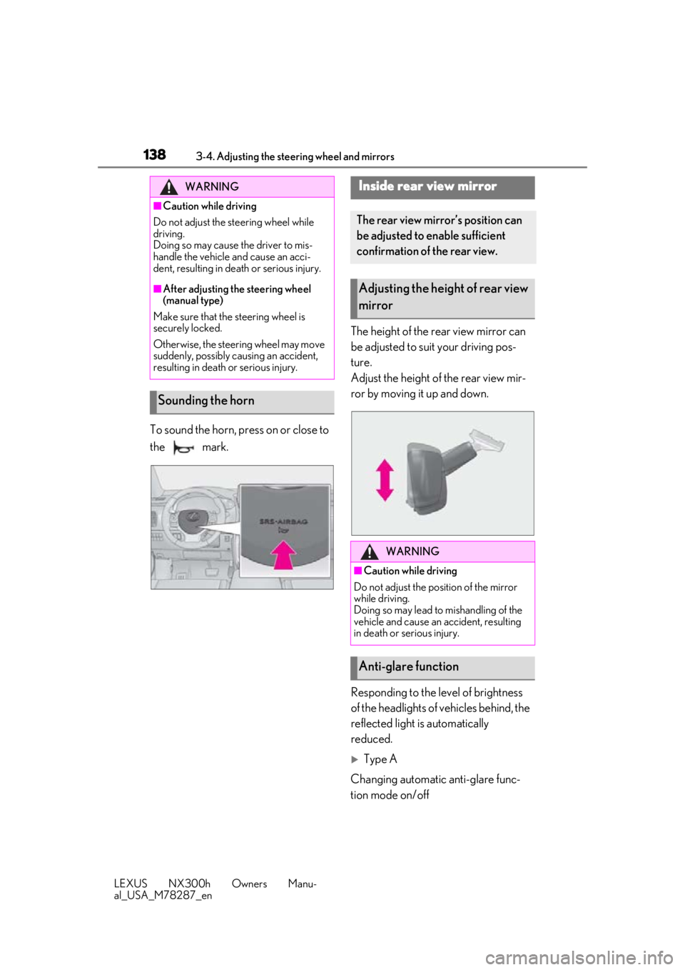 LEXUS NX300H 2019 Owners Manual 1383-4. Adjusting the steering wheel and mirrors
LEXUS NX300h Owners Manu-
al_USA_M78287_en
To sound the horn, press on or close to
the mark.The height of the rear view mirror can
be adjusted to su LEXUS NX300H 2019 Owners Manual 1383-4. Adjusting the steering wheel and mirrors
LEXUS NX300h Owners Manu-
al_USA_M78287_en
To sound the horn, press on or close to
the mark.The height of the rear view mirror can
be adjusted to su