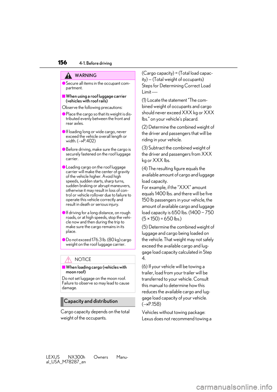 LEXUS NX300H 2019  Owners Manual 1564-1. Before driving
LEXUS NX300h Owners Manu-
al_USA_M78287_en
Cargo capacity depends on the total 
weight of the occupants.(Cargo capacity) = (Total load capac-
ity) — (Total weight of occupants