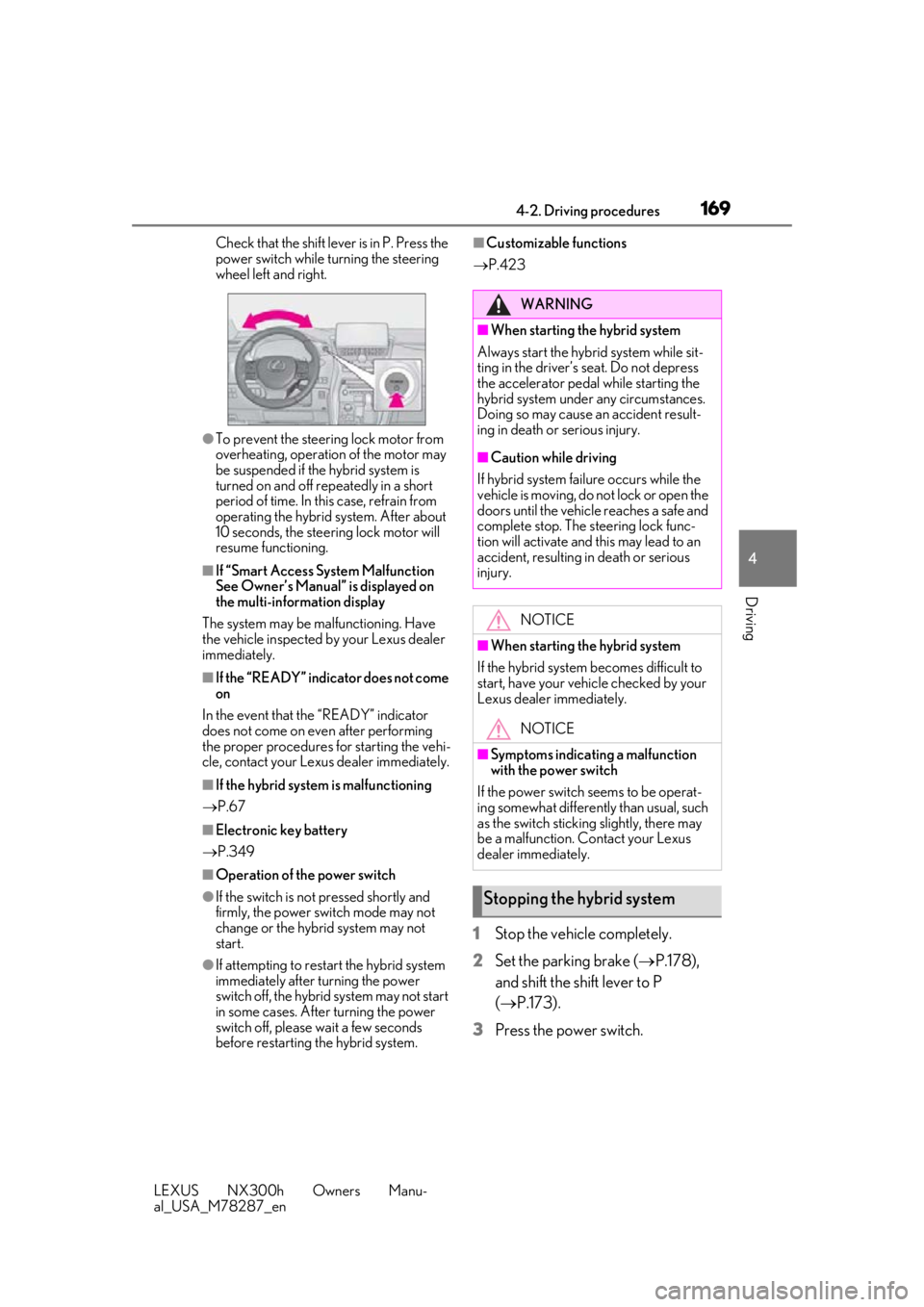 LEXUS NX300H 2019 Owners Guide 1694-2. Driving procedures
LEXUS NX300h Owners Manu-
al_USA_M78287_en
4
Driving
Check that the shift leve r is in P. Press the
power switch while turning the steering
wheel left and right.
●To pre LEXUS NX300H 2019 Owners Guide 1694-2. Driving procedures
LEXUS NX300h Owners Manu-
al_USA_M78287_en
4
Driving
Check that the shift leve r is in P. Press the
power switch while turning the steering
wheel left and right.
●To pre