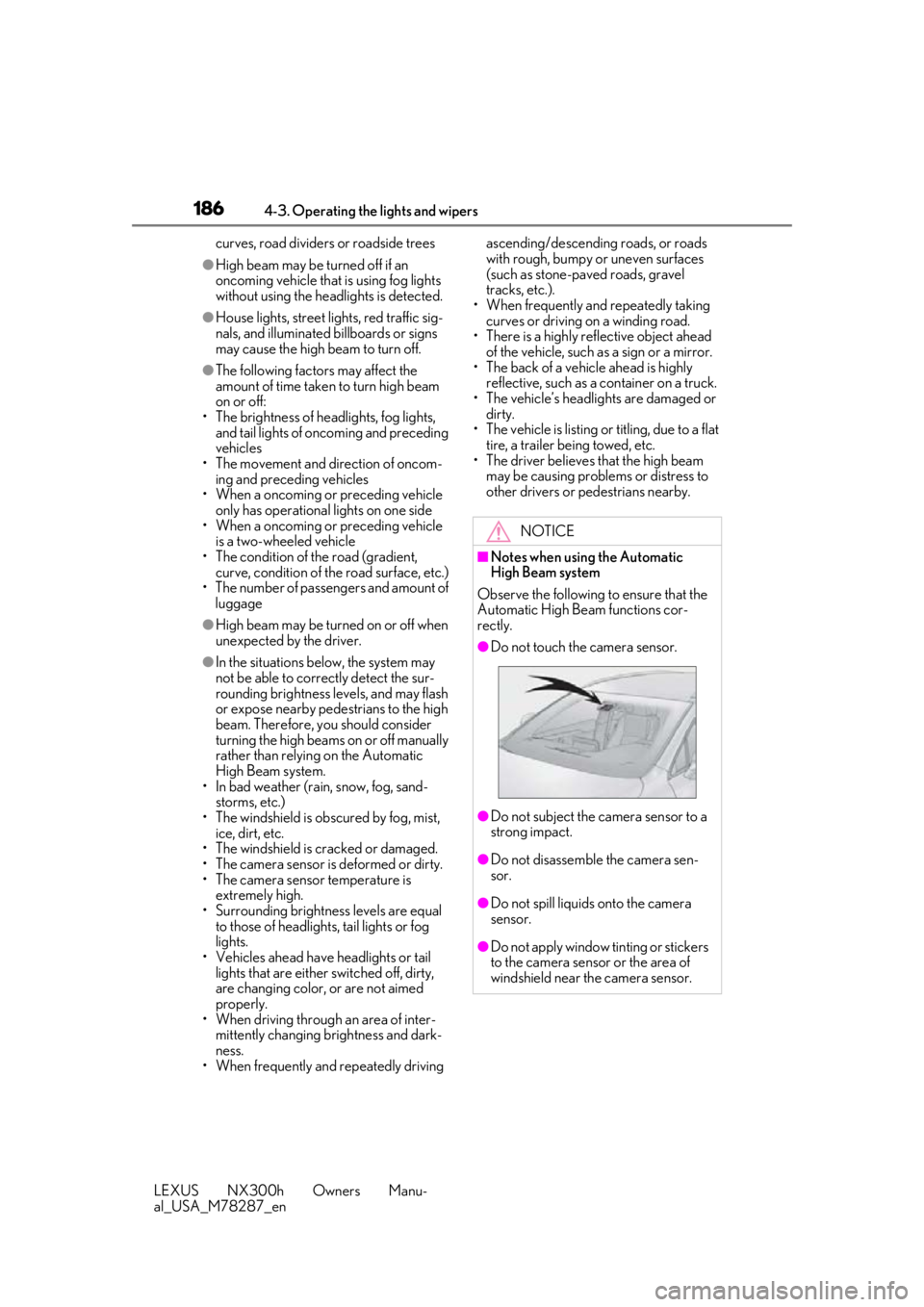 LEXUS NX300H 2019 User Guide 1864-3. Operating the lights and wipers
LEXUS NX300h Owners Manu-
al_USA_M78287_encurves, road dividers or roadside trees
●High beam may be turned off if an
oncoming vehicle that is using fog light LEXUS NX300H 2019 User Guide 1864-3. Operating the lights and wipers
LEXUS NX300h Owners Manu-
al_USA_M78287_encurves, road dividers or roadside trees
●High beam may be turned off if an
oncoming vehicle that is using fog light