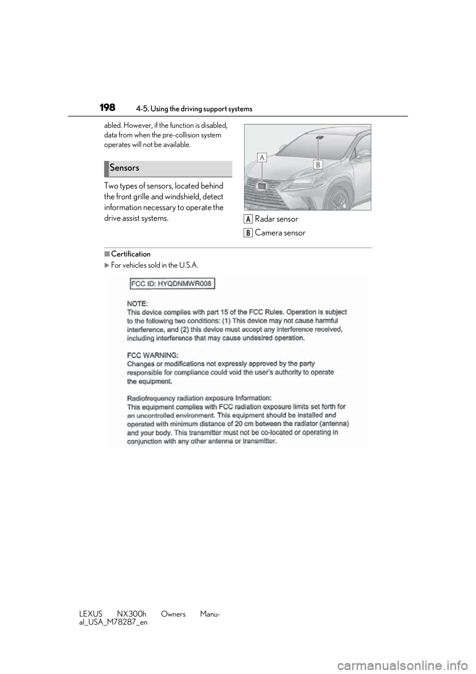 LEXUS NX300H 2019 Owners Manual 1984-5. Using the driving support systems
LEXUS NX300h Owners Manu-
al_USA_M78287_enabled. However,
if the function is disabled,
data from when the pre-collision system
operates will not be availab LEXUS NX300H 2019 Owners Manual 1984-5. Using the driving support systems
LEXUS NX300h Owners Manu-
al_USA_M78287_enabled. However,
if the function is disabled,
data from when the pre-collision system
operates will not be availab