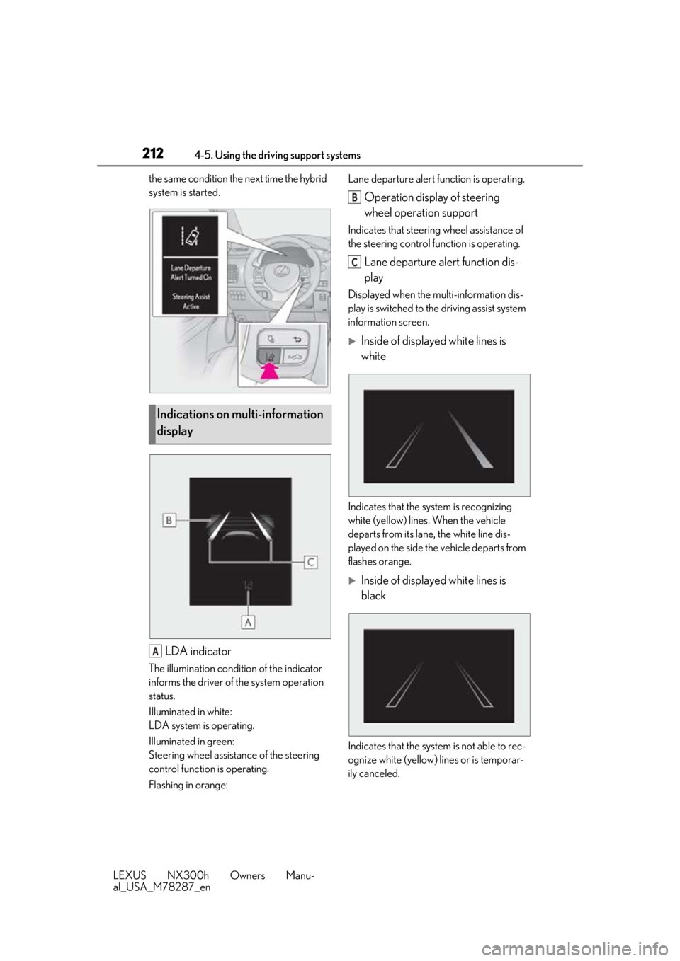 LEXUS NX300H 2019 Owners Manual 2124-5. Using the driving support systems
LEXUS NX300h Owners Manu-
al_USA_M78287_enthe same condition the next time the hybrid
system is started.
LDA indicator
The illumination condition of the indi LEXUS NX300H 2019 Owners Manual 2124-5. Using the driving support systems
LEXUS NX300h Owners Manu-
al_USA_M78287_enthe same condition the next time the hybrid
system is started.
LDA indicator
The illumination condition of the indi