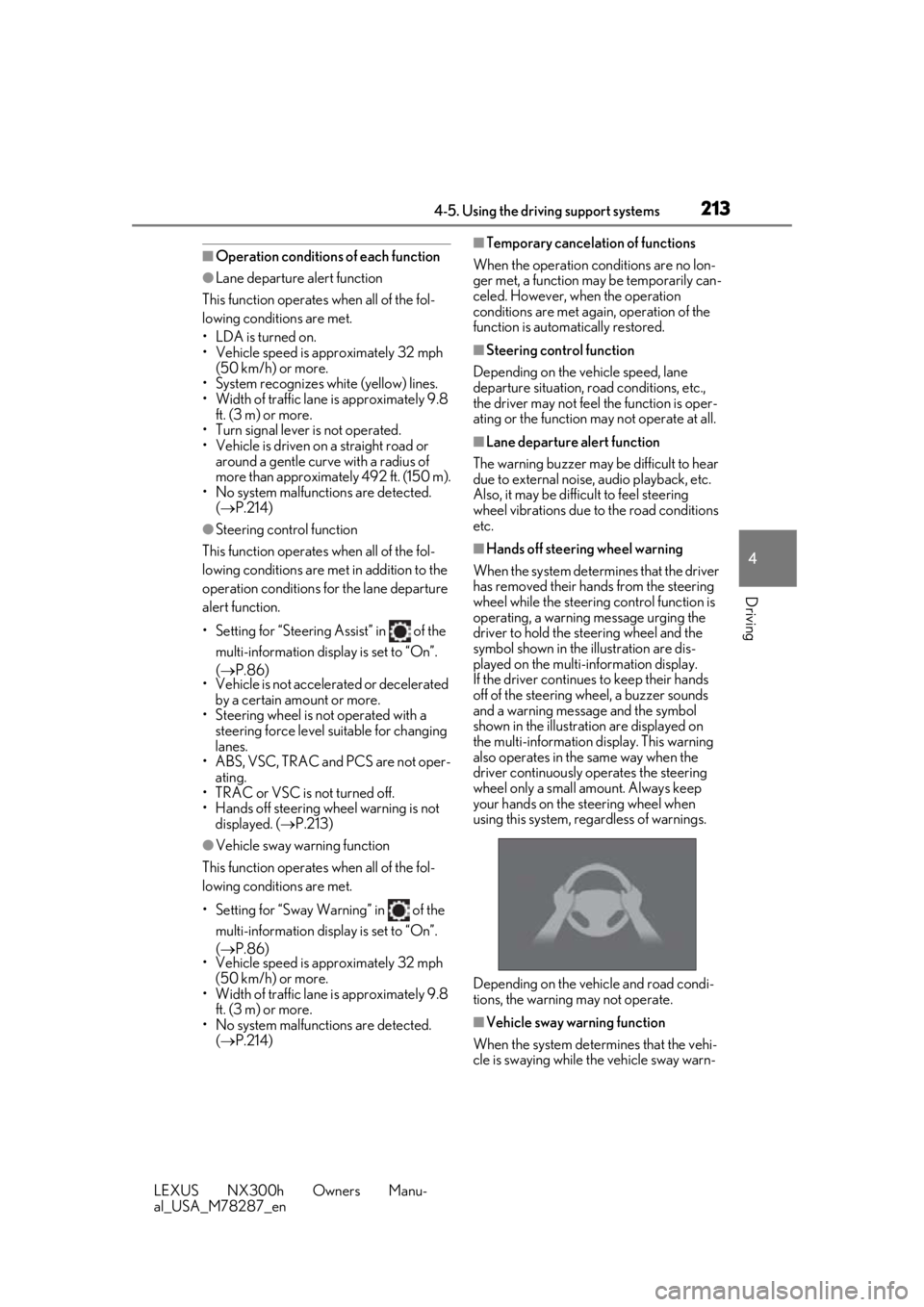 LEXUS NX300H 2019 Owners Manual 2134-5. Using the driving support systems
LEXUS NX300h Owners Manu-
al_USA_M78287_en
4
Driving
■Operation conditions of each function
●Lane departure alert function
This function operates when all LEXUS NX300H 2019 Owners Manual 2134-5. Using the driving support systems
LEXUS NX300h Owners Manu-
al_USA_M78287_en
4
Driving
■Operation conditions of each function
●Lane departure alert function
This function operates when all