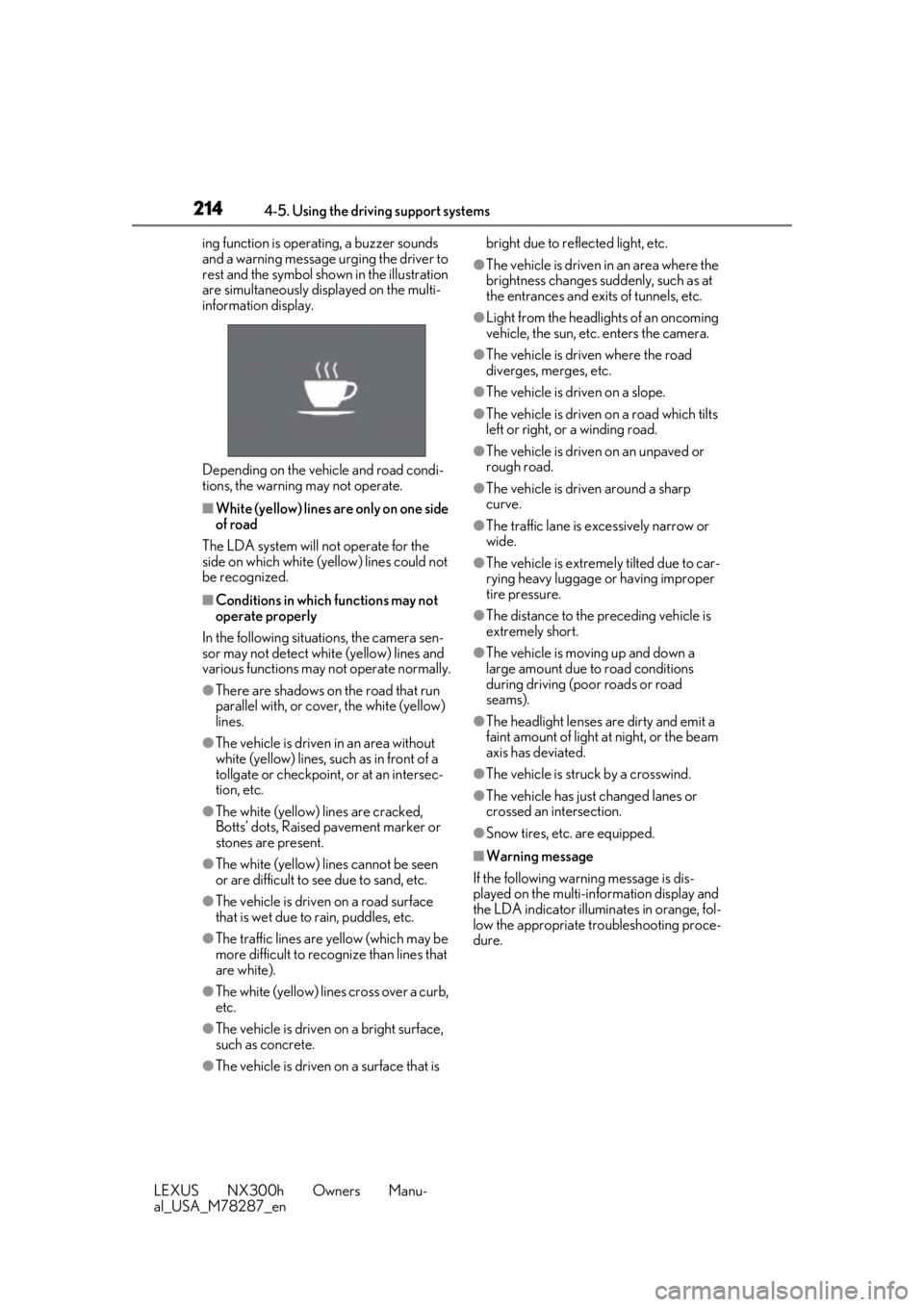 LEXUS NX300H 2019 Owners Manual 2144-5. Using the driving support systems
LEXUS NX300h Owners Manu-
al_USA_M78287_ening function is operating, a buzzer sounds
and a warning message urging the driver to
rest and the symbol shown in LEXUS NX300H 2019 Owners Manual 2144-5. Using the driving support systems
LEXUS NX300h Owners Manu-
al_USA_M78287_ening function is operating, a buzzer sounds
and a warning message urging the driver to
rest and the symbol shown in