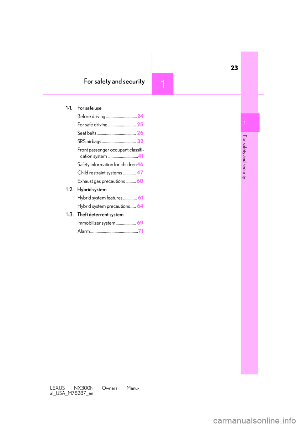 LEXUS NX300H 2019  Owners Manual 23
LEXUS NX300h Owners Manu-
al_USA_M78287_en
1
1
For safety and security
For safety and security
1-1. For safe useBefore driving ................................. 24
For safe driving.................