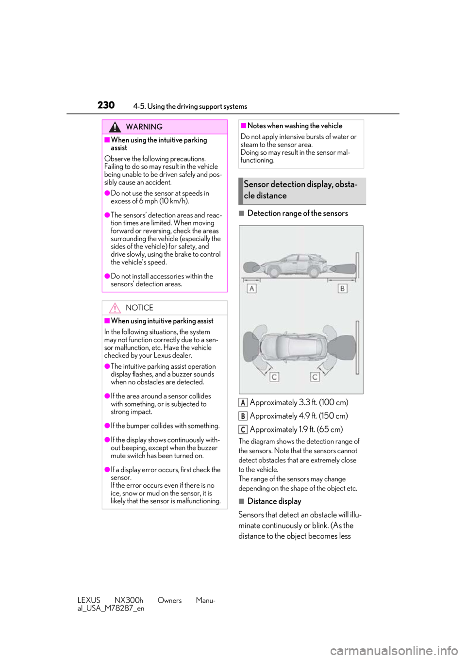 LEXUS NX300H 2019 Service Manual 2304-5. Using the driving support systems
LEXUS NX300h Owners Manu-
al_USA_M78287_en
■Detection range of the sensorsApproximately 3.3 ft. (100 cm)
Approximately 4.9 ft. (150 cm)
Approximately 1.9 ft LEXUS NX300H 2019 Service Manual 2304-5. Using the driving support systems
LEXUS NX300h Owners Manu-
al_USA_M78287_en
■Detection range of the sensorsApproximately 3.3 ft. (100 cm)
Approximately 4.9 ft. (150 cm)
Approximately 1.9 ft