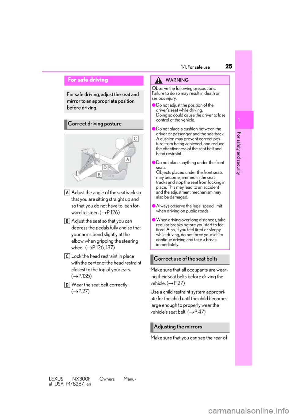 LEXUS NX300H 2019  Owners Manual 251-1. For safe use
LEXUS NX300h Owners Manu-
al_USA_M78287_en
1
For safety and security
Adjust the angle of the seatback so 
that you are sitting straight up and 
so that you do not have to lean for-